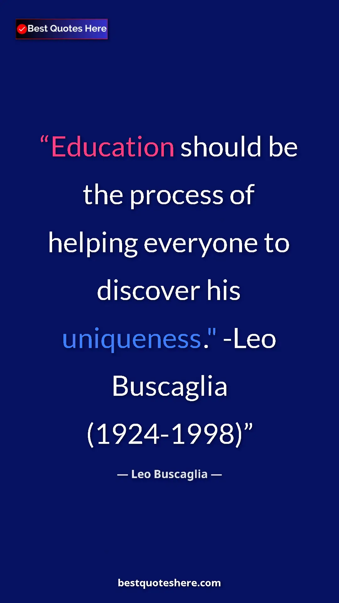 Leo Buscaglia Quote Card: "Education should be the process of helping everyone to..." Pinterest quote poster by Leo Buscaglia: "Education should be the process of helping everyone to..."