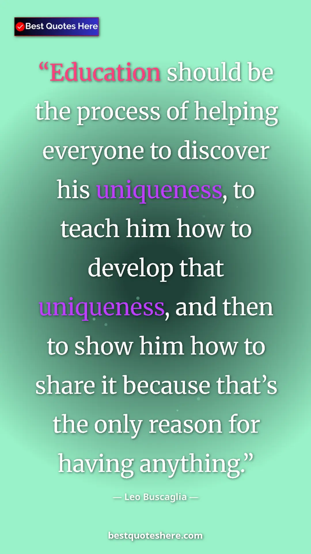 Leo Buscaglia Quote Card: "Education should be the process of helping everyone to..." Pinterest quote poster by Leo Buscaglia: "Education should be the process of helping everyone to..."