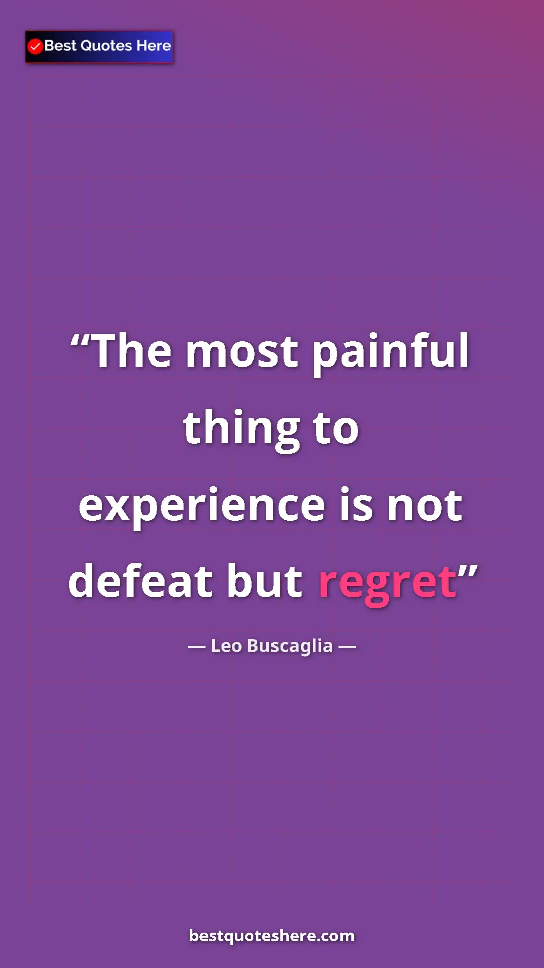 Pinterest quote poster by Leo Buscaglia: "The most painful thing to experience is not defeat but..."