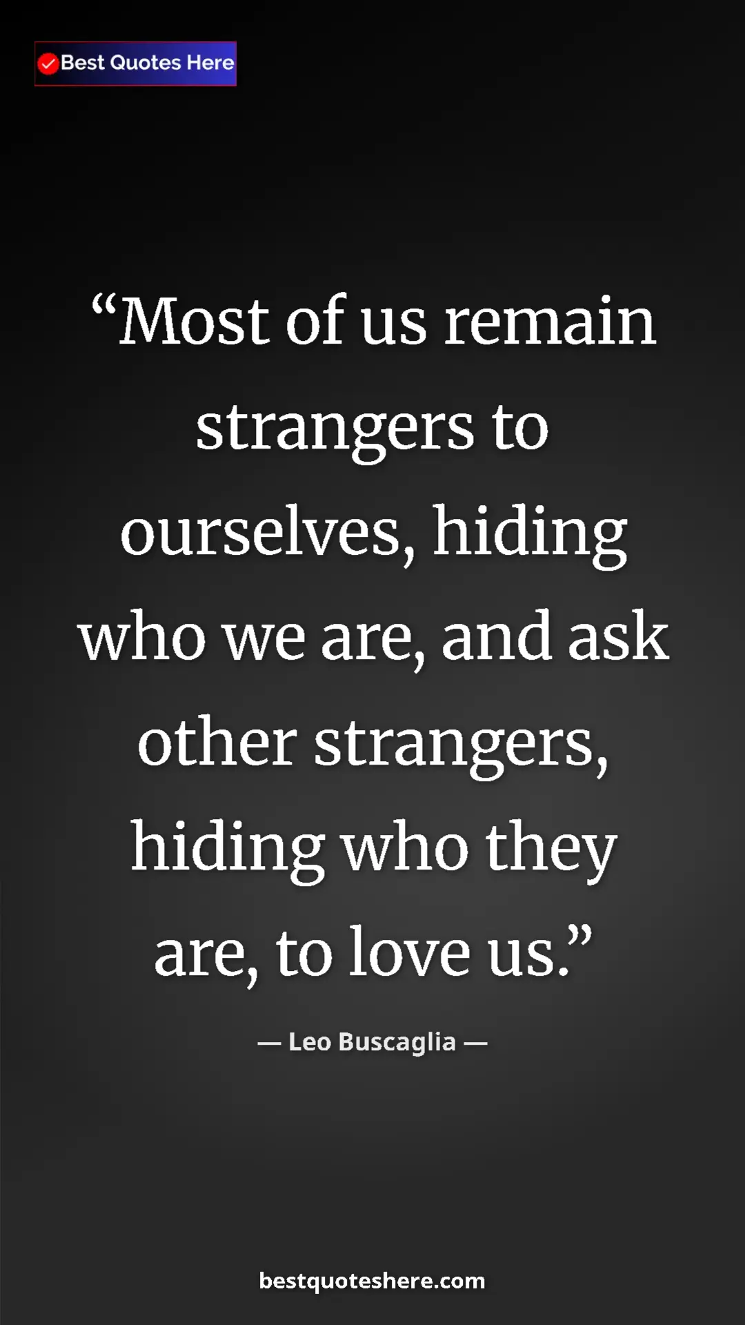 Pinterest quote poster by Leo Buscaglia: "Most of us remain strangers to ourselves, hiding who we..."