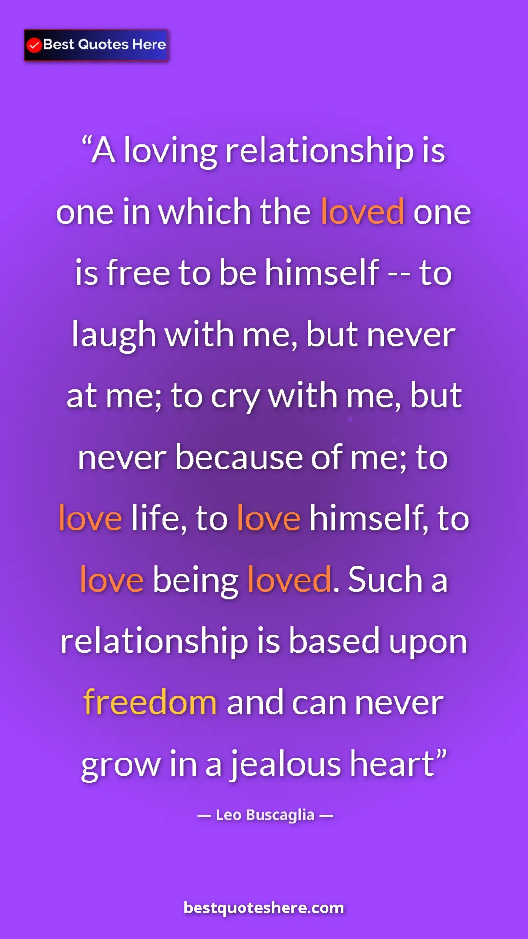 Leo Buscaglia Quote Card: "A loving relationship is one in which the loved one is free..." Pinterest quote poster by Leo Buscaglia: "A loving relationship is one in which the loved one is free..."