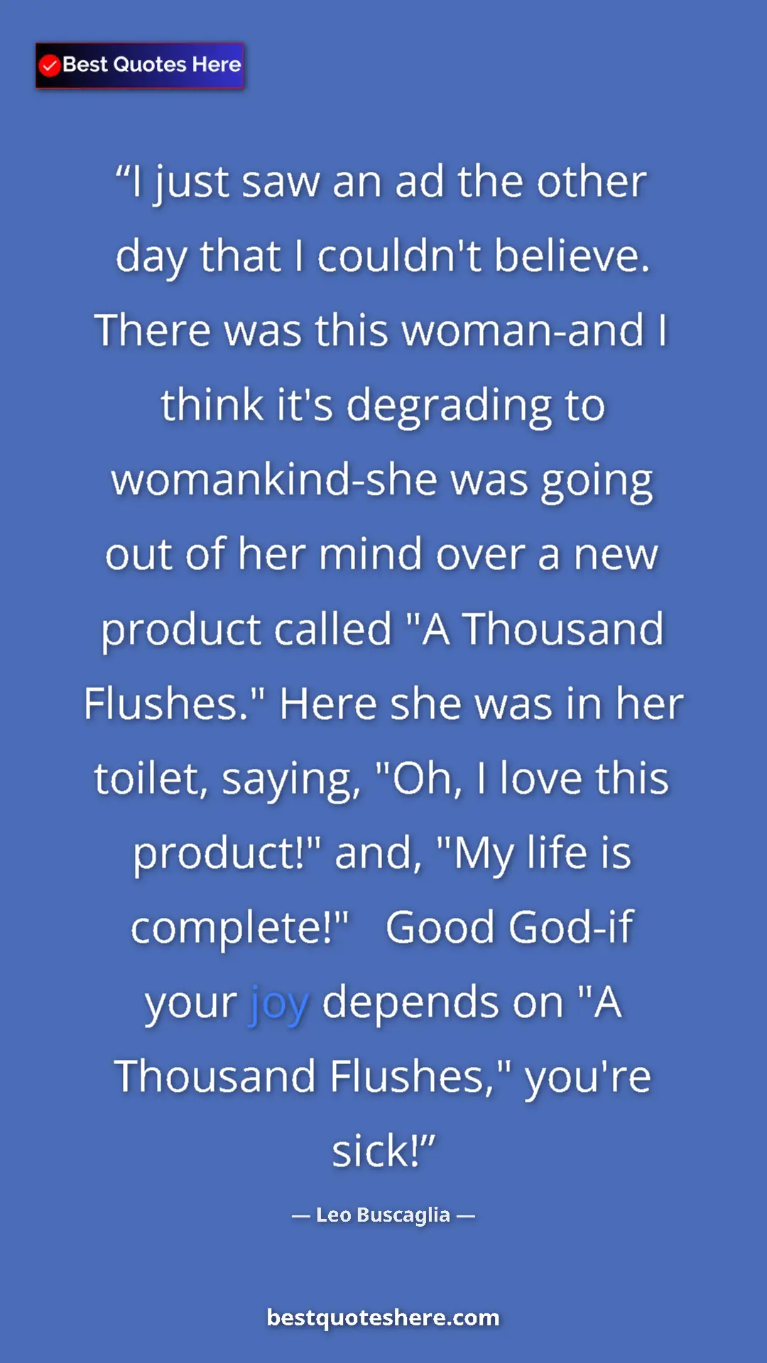Pinterest quote poster by Leo Buscaglia: "I just saw an ad the other day that I couldn't believe...."