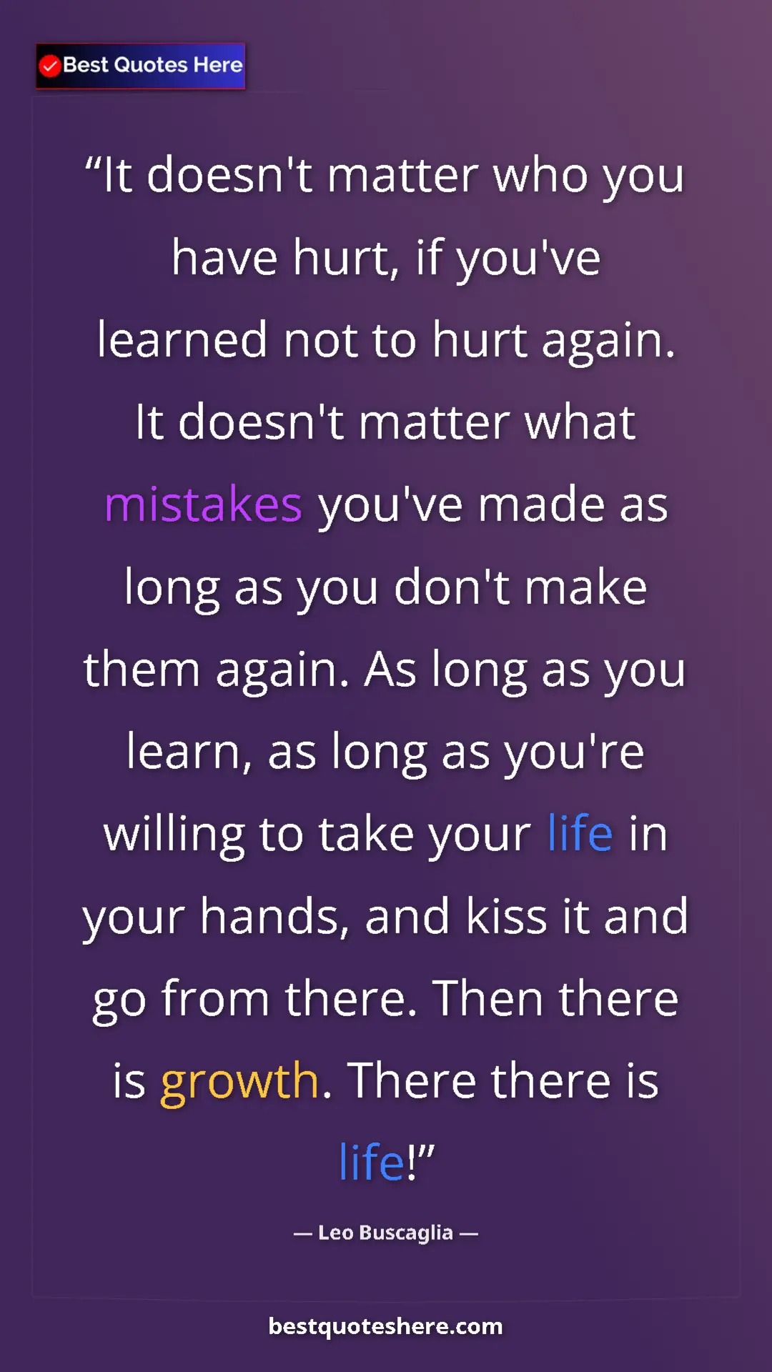 Leo Buscaglia Quote Card: "It doesn't matter who you have hurt, if you've learned not..." Pinterest quote poster by Leo Buscaglia: "It doesn't matter who you have hurt, if you've learned not..."
