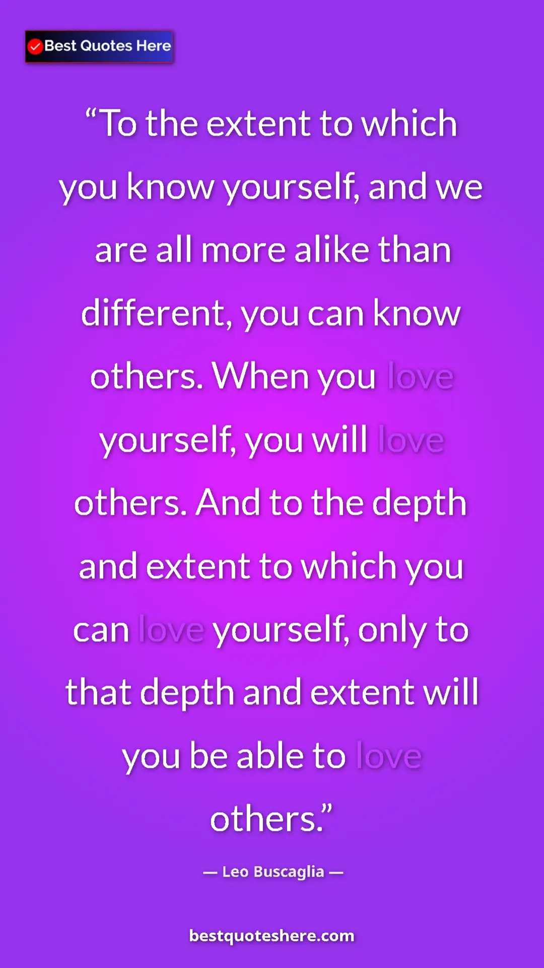 Leo Buscaglia Quote Card: "To the extent to which you know yourself, and we are all..." Pinterest quote poster by Leo Buscaglia: "To the extent to which you know yourself, and we are all..."