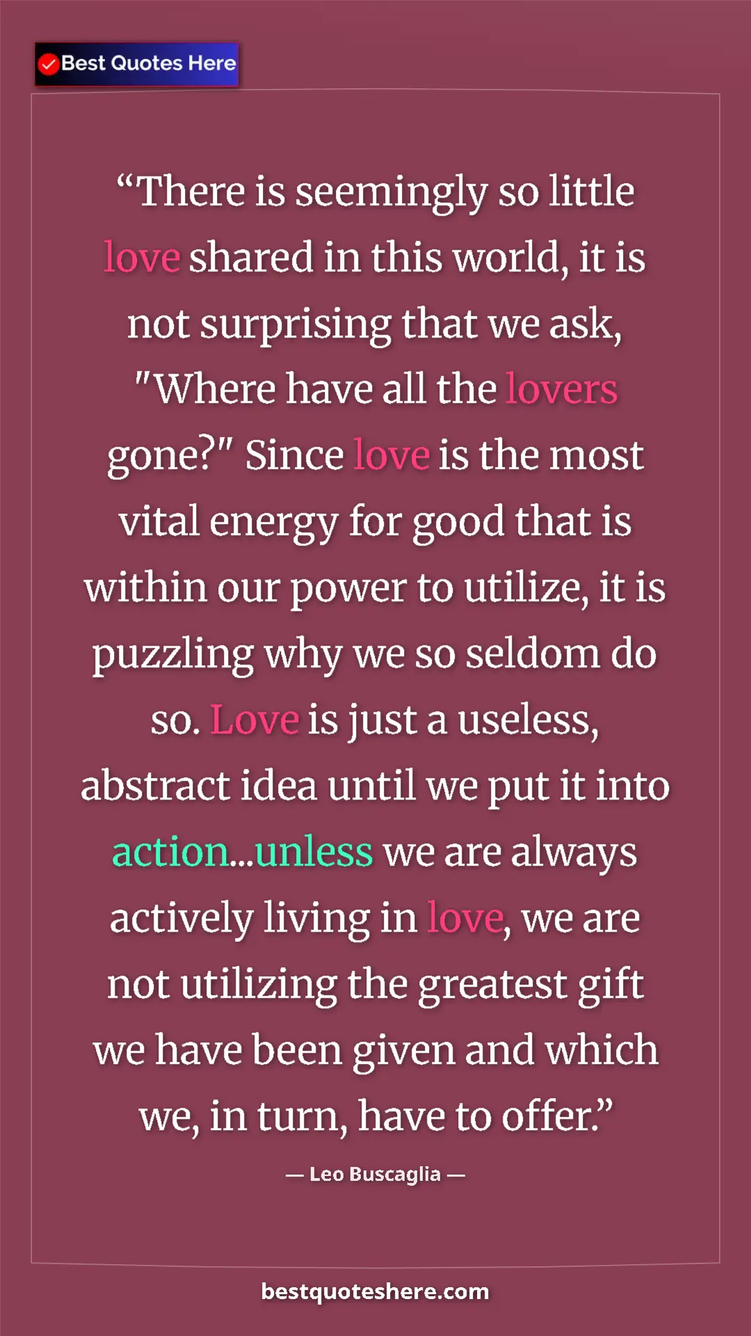 Pinterest quote poster by Leo Buscaglia: "There is seemingly so little love shared in this world, it..."