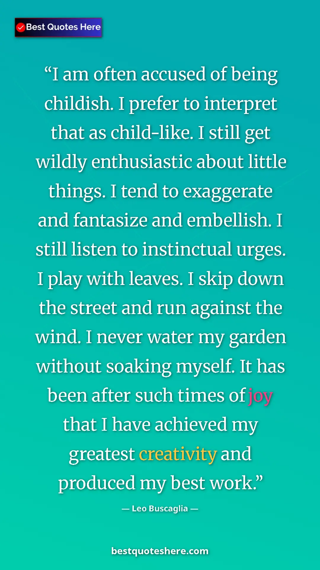 Pinterest quote poster by Leo Buscaglia: "I am often accused of being childish. I prefer to interpret..."
