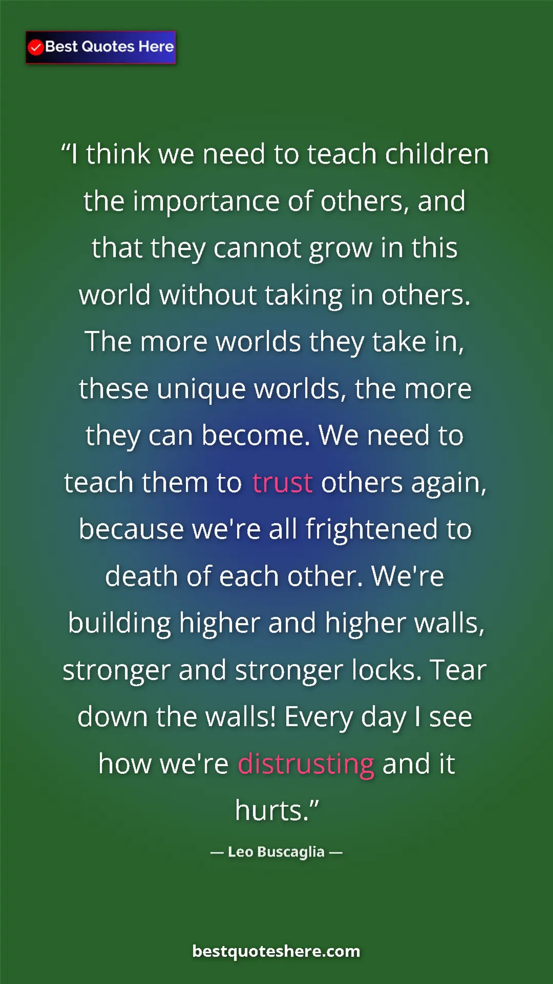 Pinterest quote poster by Leo Buscaglia: "I think we need to teach children the importance of others,..."