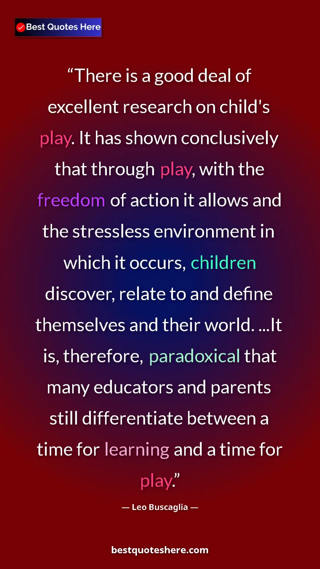 Leo Buscaglia Quote Card: "There is a good deal of excellent research on child's play...." Pinterest quote poster by Leo Buscaglia: "There is a good deal of excellent research on child's play...."