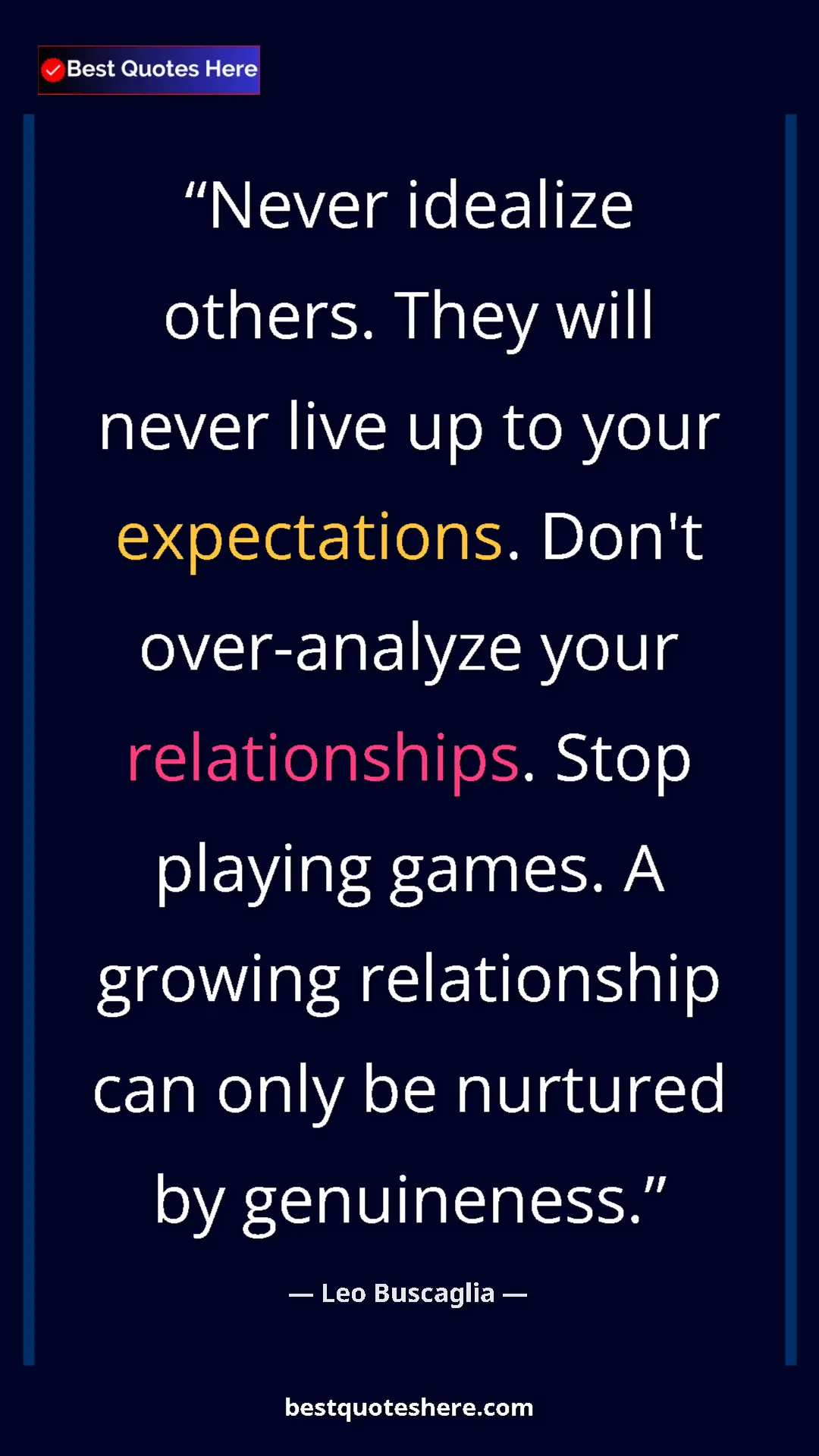 Pinterest quote poster by Leo Buscaglia: "Never idealize others. They will never live up to your..."