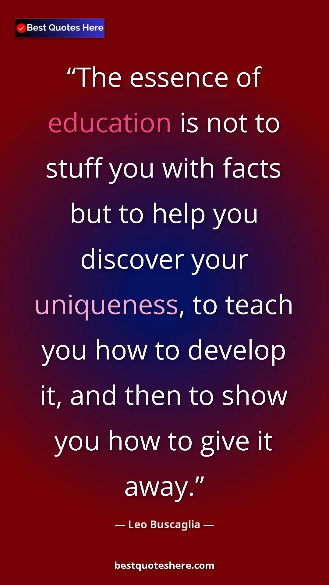 Leo Buscaglia Quote Card: "The essence of education is not to stuff you with facts but..." Pinterest quote poster by Leo Buscaglia: "The essence of education is not to stuff you with facts but..."