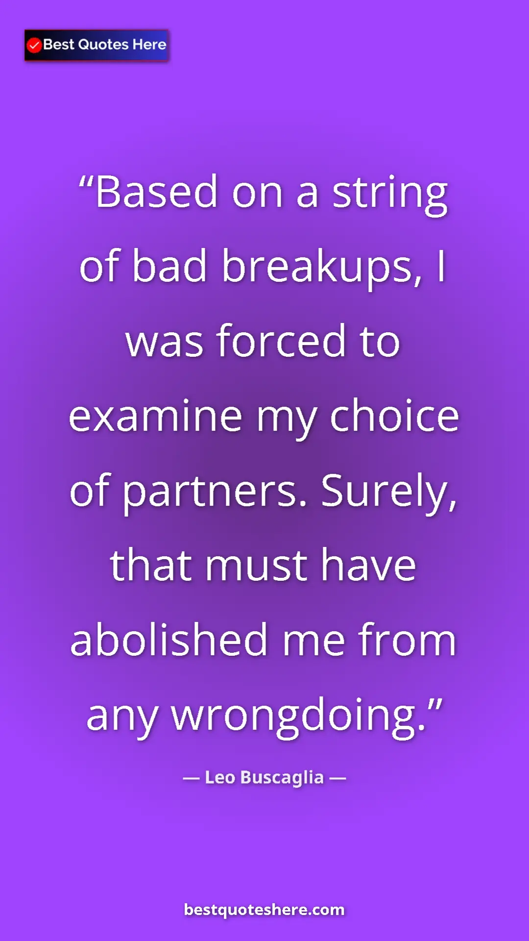 Pinterest quote poster by Leo Buscaglia: "Based on a string of bad breakups, I was forced to examine..."