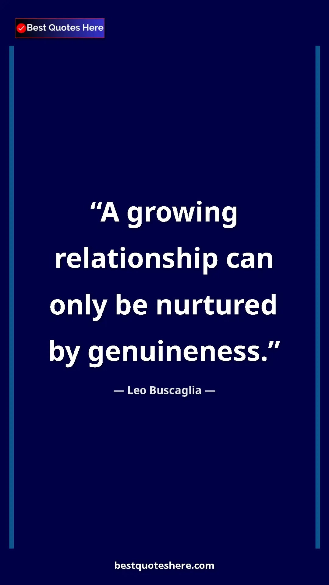 Pinterest quote poster by Leo Buscaglia: "A growing relationship can only be nurtured by genuineness."