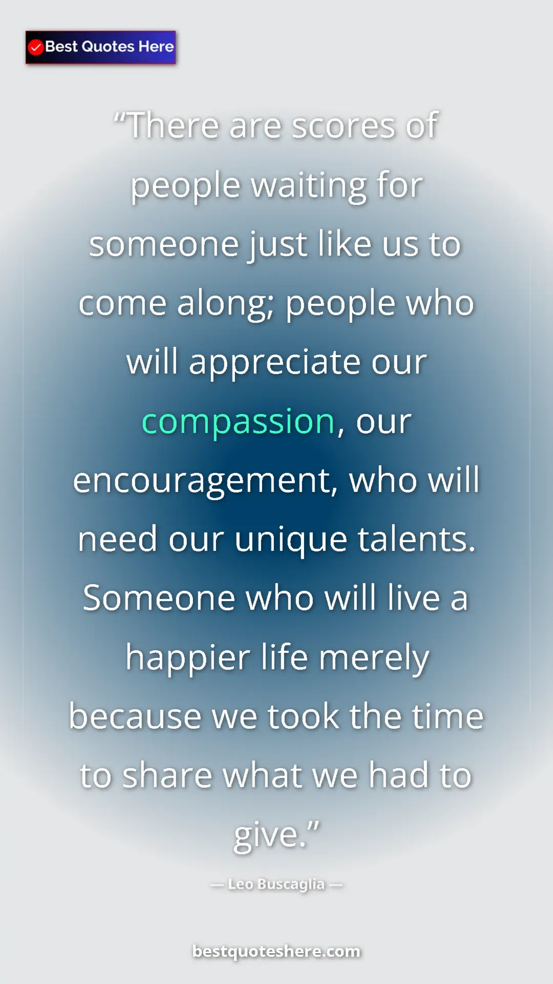 Leo Buscaglia Quote Card: "There are scores of people waiting for someone just like us..." Pinterest quote poster by Leo Buscaglia: "There are scores of people waiting for someone just like us..."