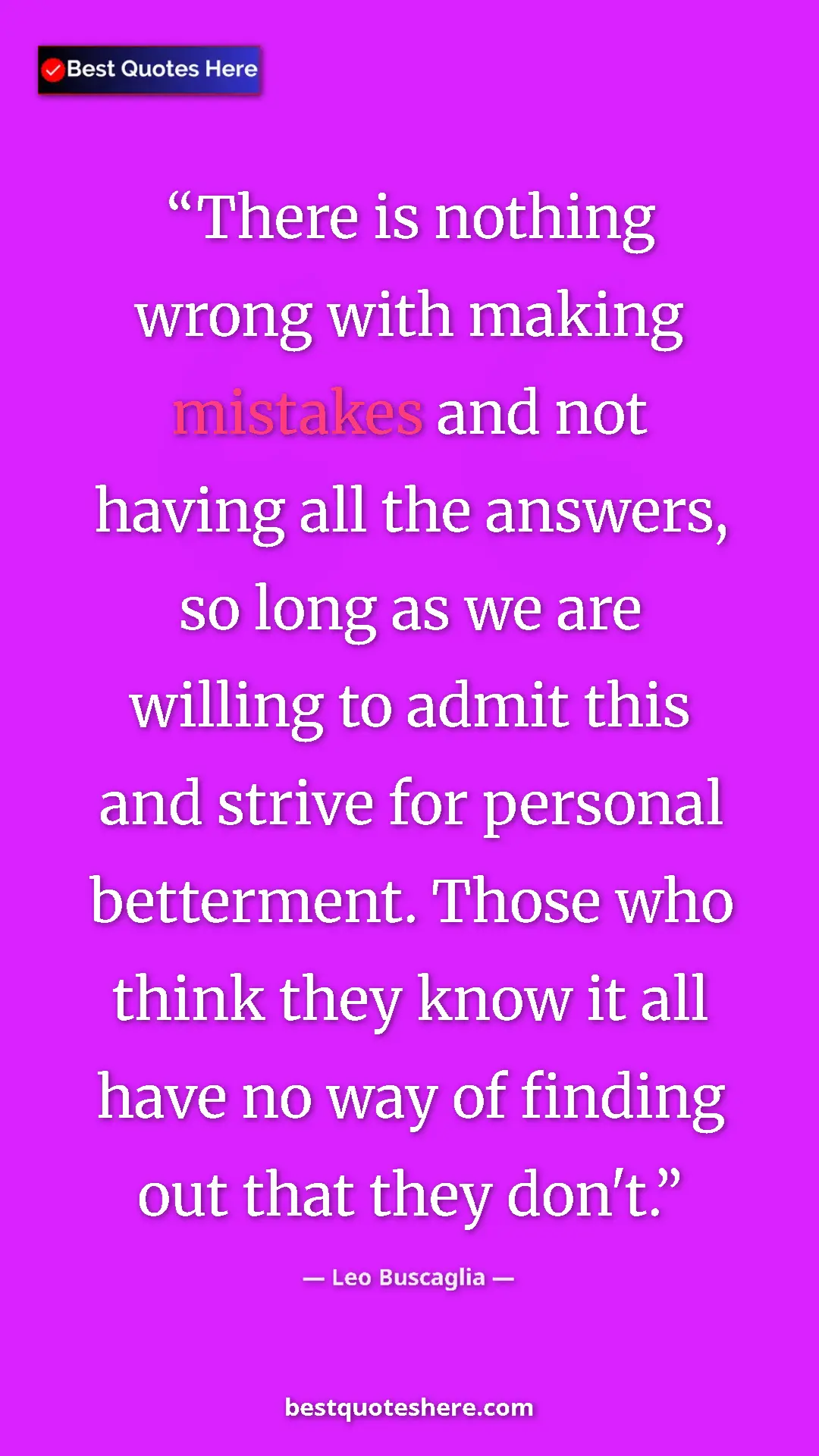 Pinterest quote poster by Leo Buscaglia: "There is nothing wrong with making mistakes and not having..."