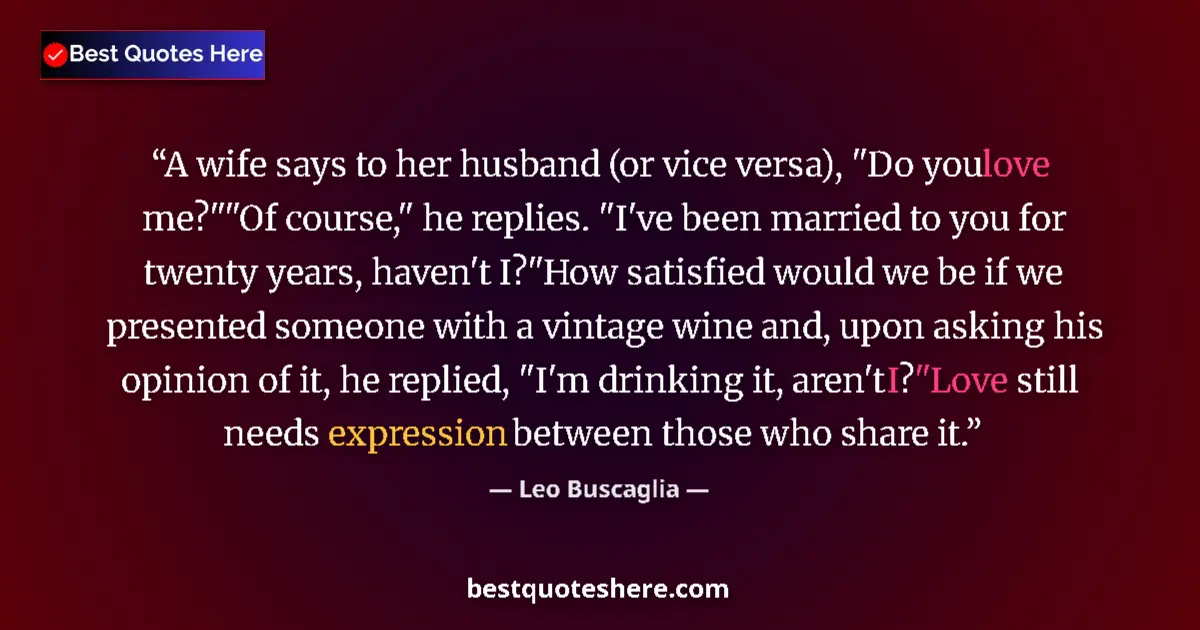 Quote by Leo Buscaglia: A wife says to her husband (or vice versa), 
