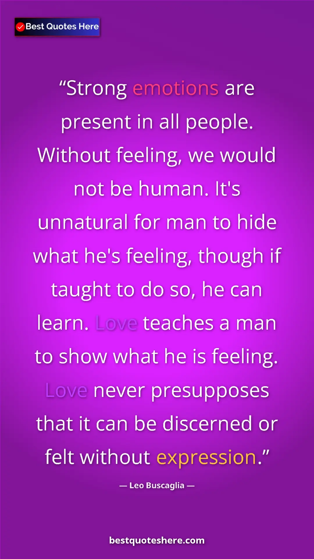 Pinterest quote poster by Leo Buscaglia: "Strong emotions are present in all people. Without feeling,..."