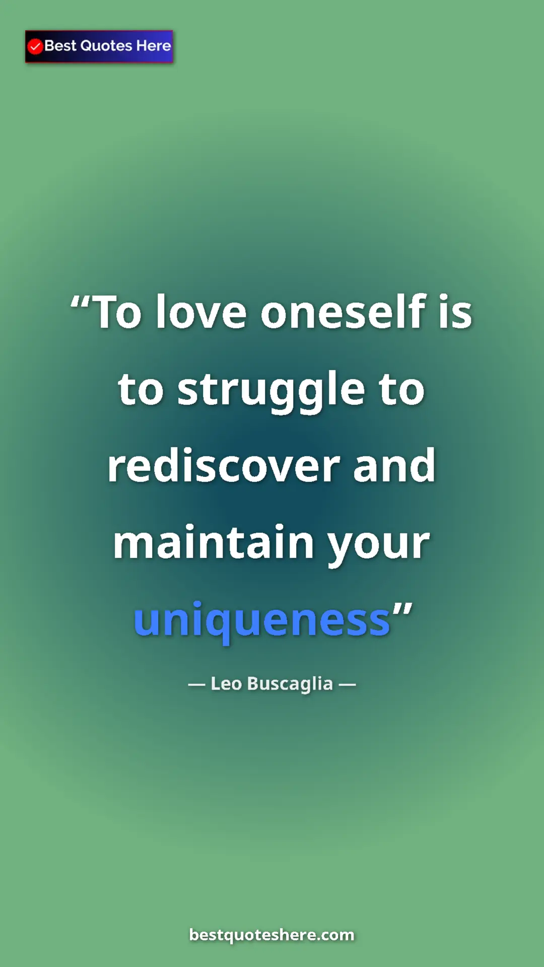 Pinterest quote poster by Leo Buscaglia: "To love oneself is to struggle to rediscover and maintain..."