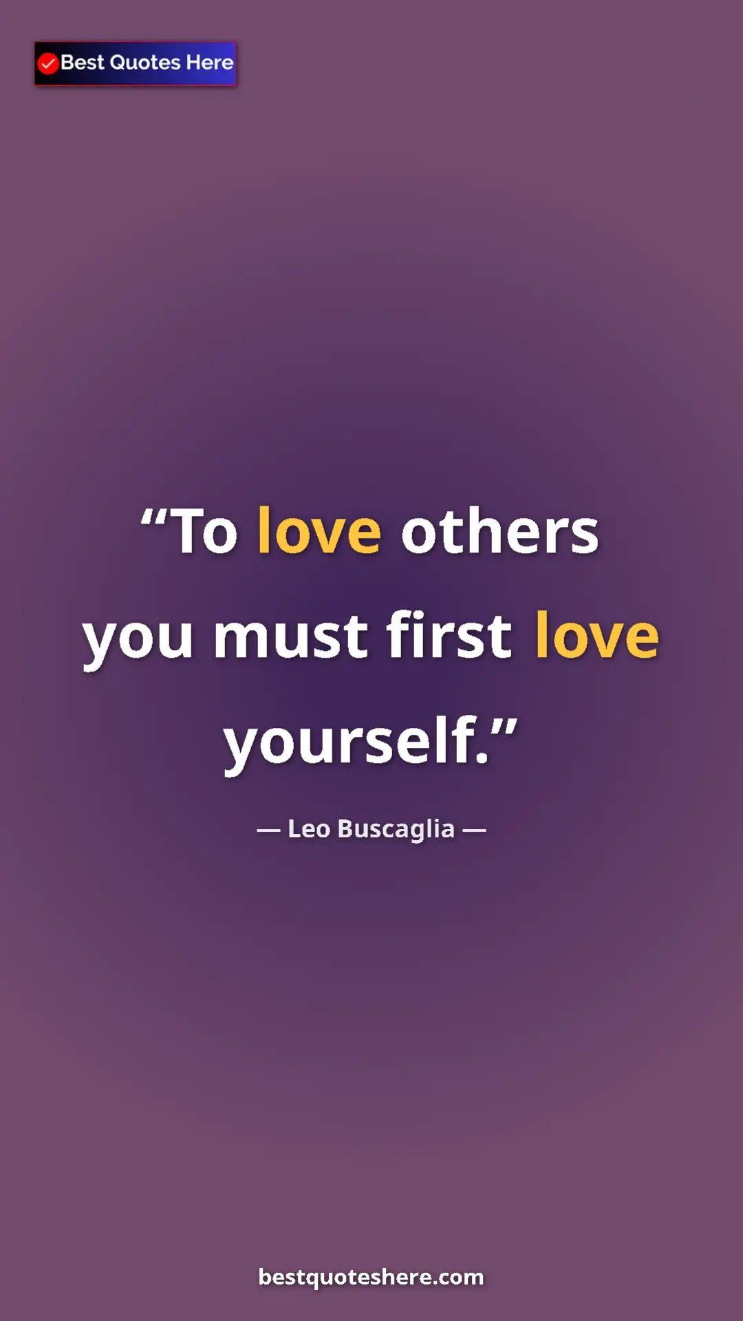 Pinterest quote poster by Leo Buscaglia: "To love others you must first love yourself."
