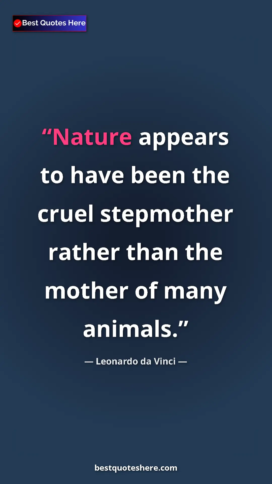 Pinterest quote poster by Leonardo da Vinci: "Nature appears to have been the cruel stepmother rather..."