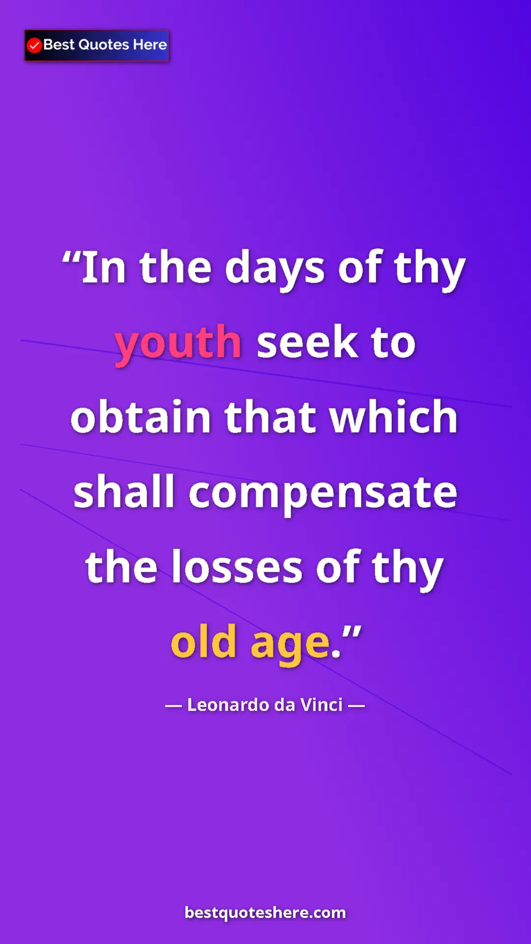 Pinterest quote poster by Leonardo da Vinci: "In the days of thy youth seek to obtain that which shall..."