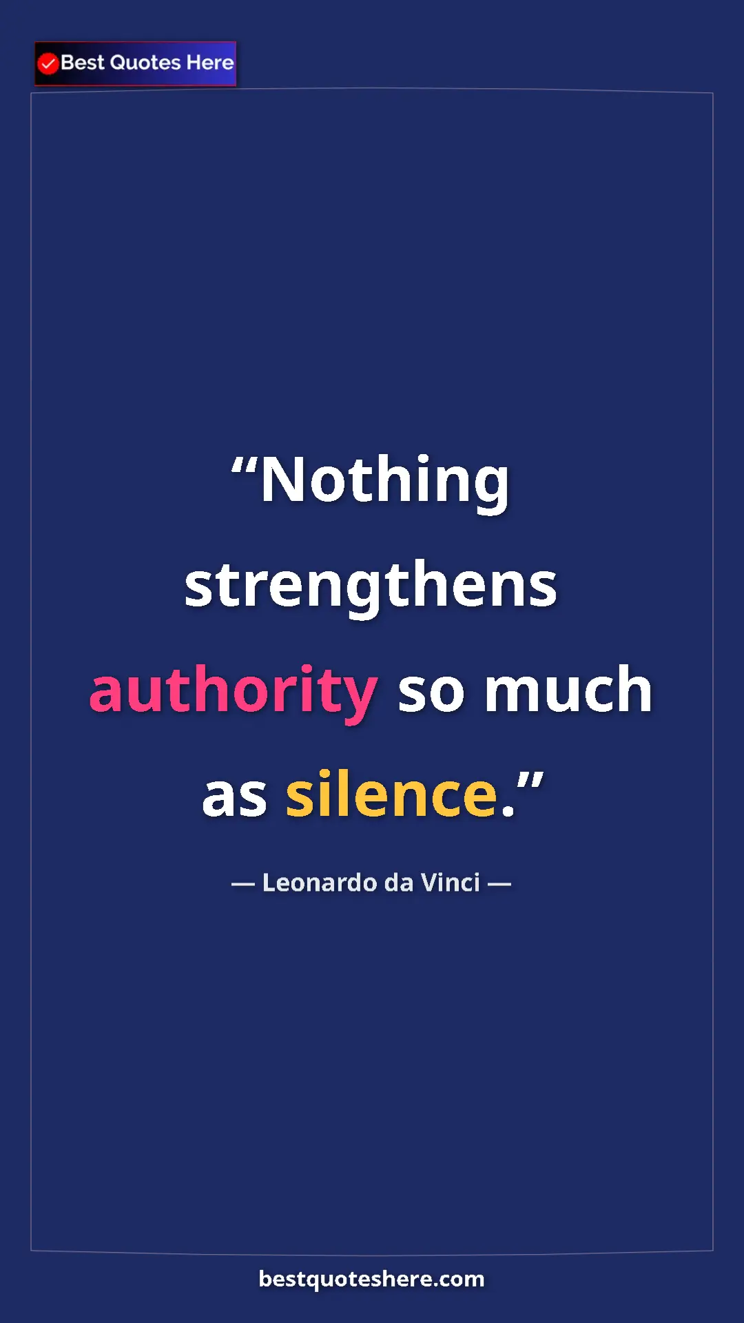 Pinterest quote poster by Leonardo da Vinci: "Nothing strengthens authority so much as silence."
