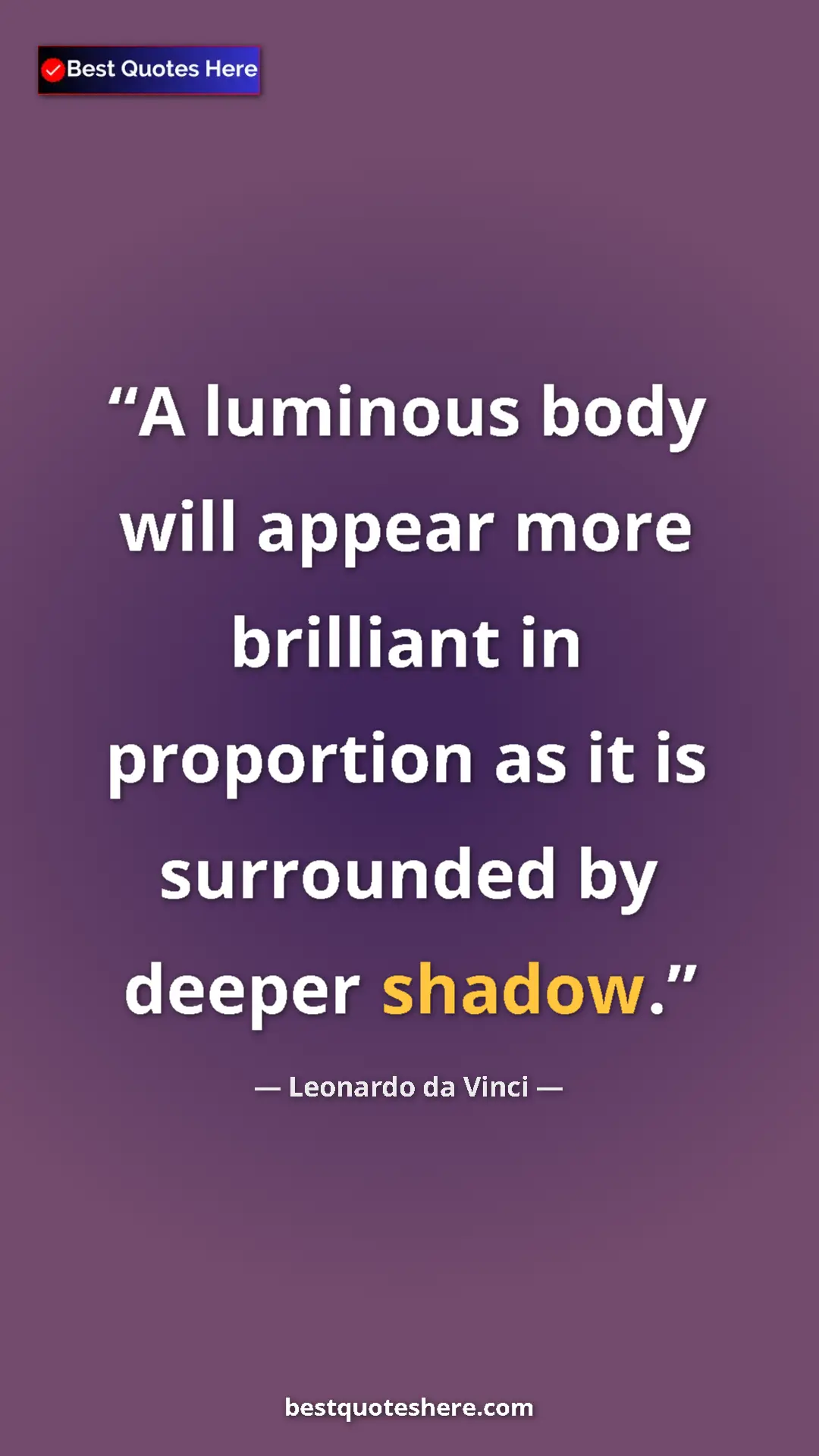 Pinterest quote poster by Leonardo da Vinci: "A luminous body will appear more brilliant in proportion as..."