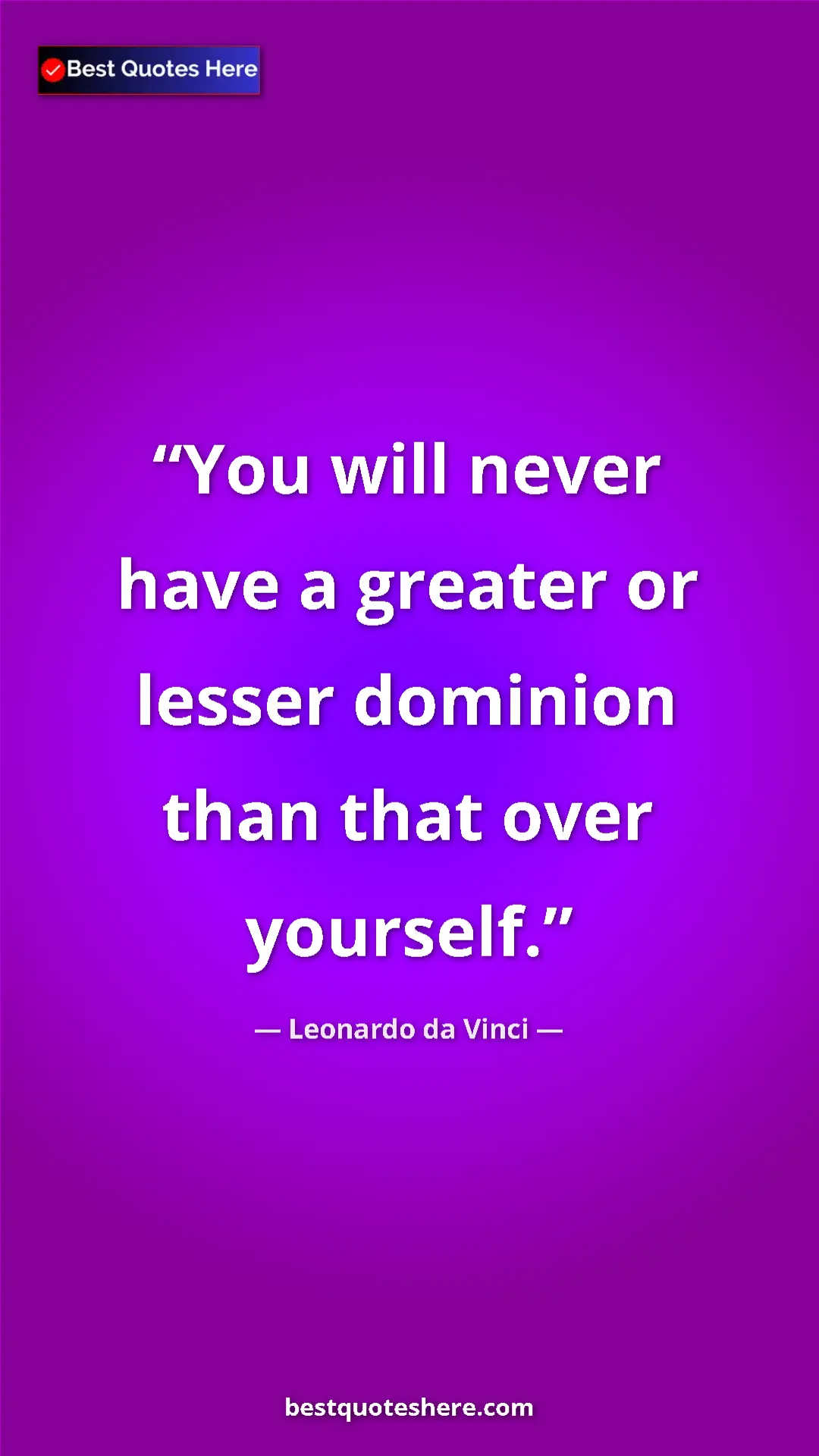 Pinterest quote poster by Leonardo da Vinci: "You will never have a greater or lesser dominion than that..."
