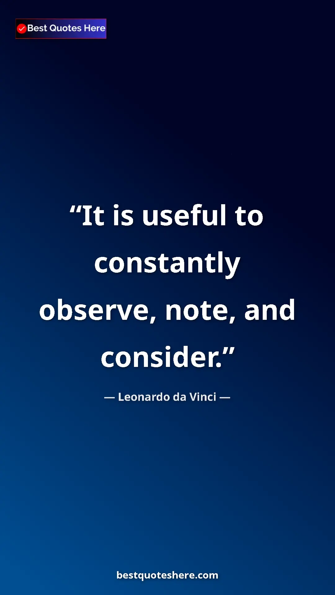 Pinterest quote poster by Leonardo da Vinci: "It is useful to constantly observe, note, and consider."