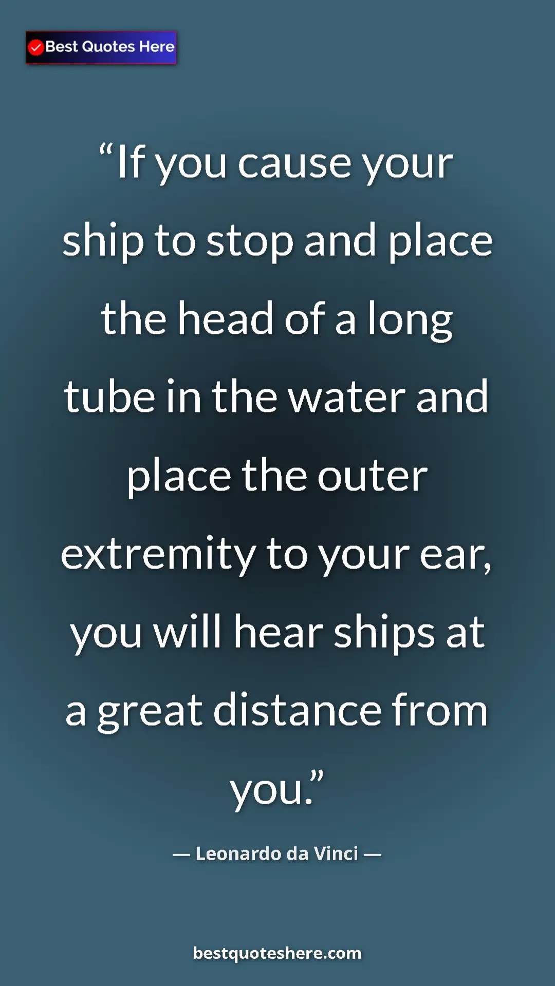 Pinterest quote poster by Leonardo da Vinci: "If you cause your ship to stop and place the head of a long..."