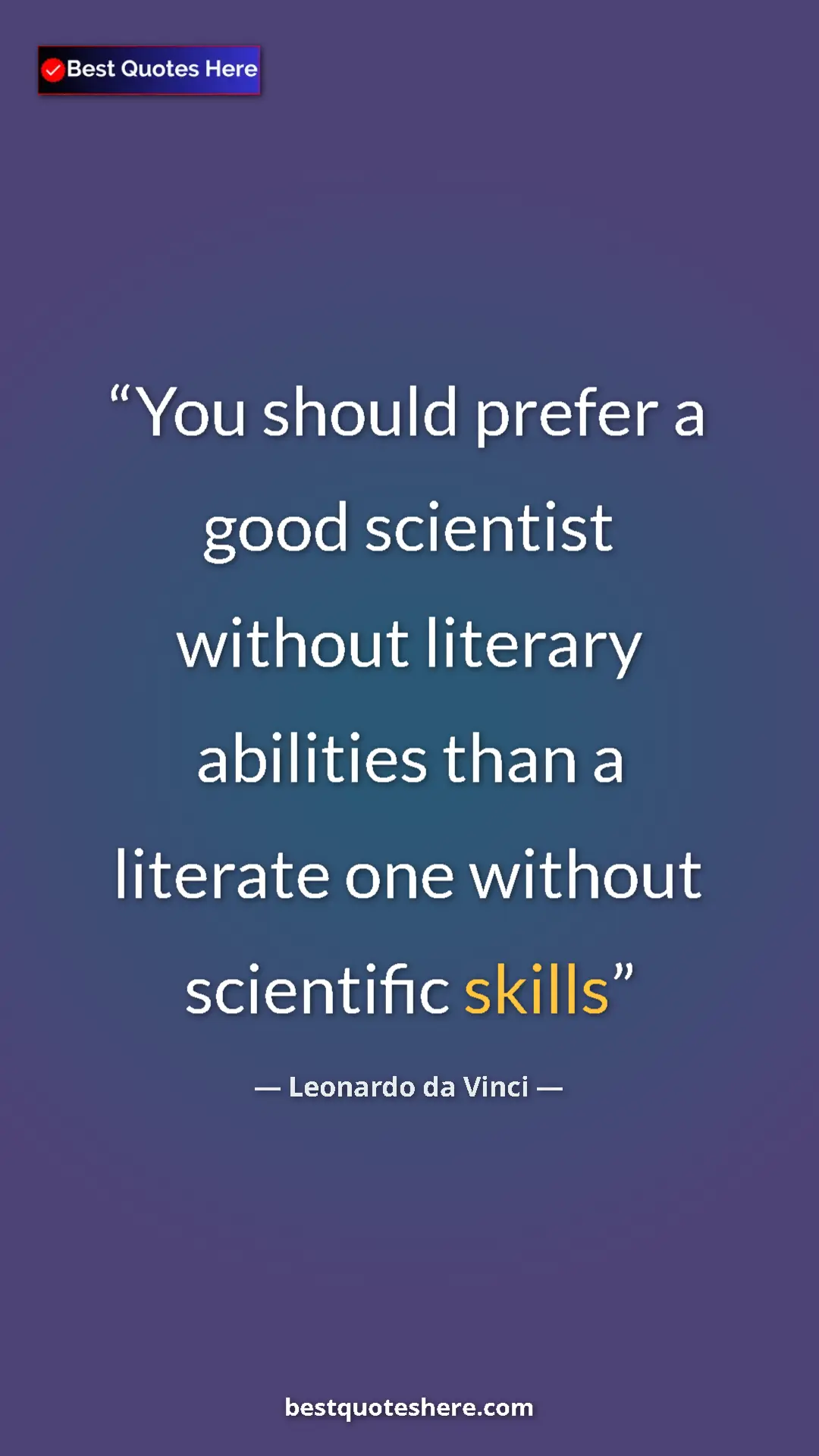 Pinterest quote poster by Leonardo da Vinci: "You should prefer a good scientist without literary..."