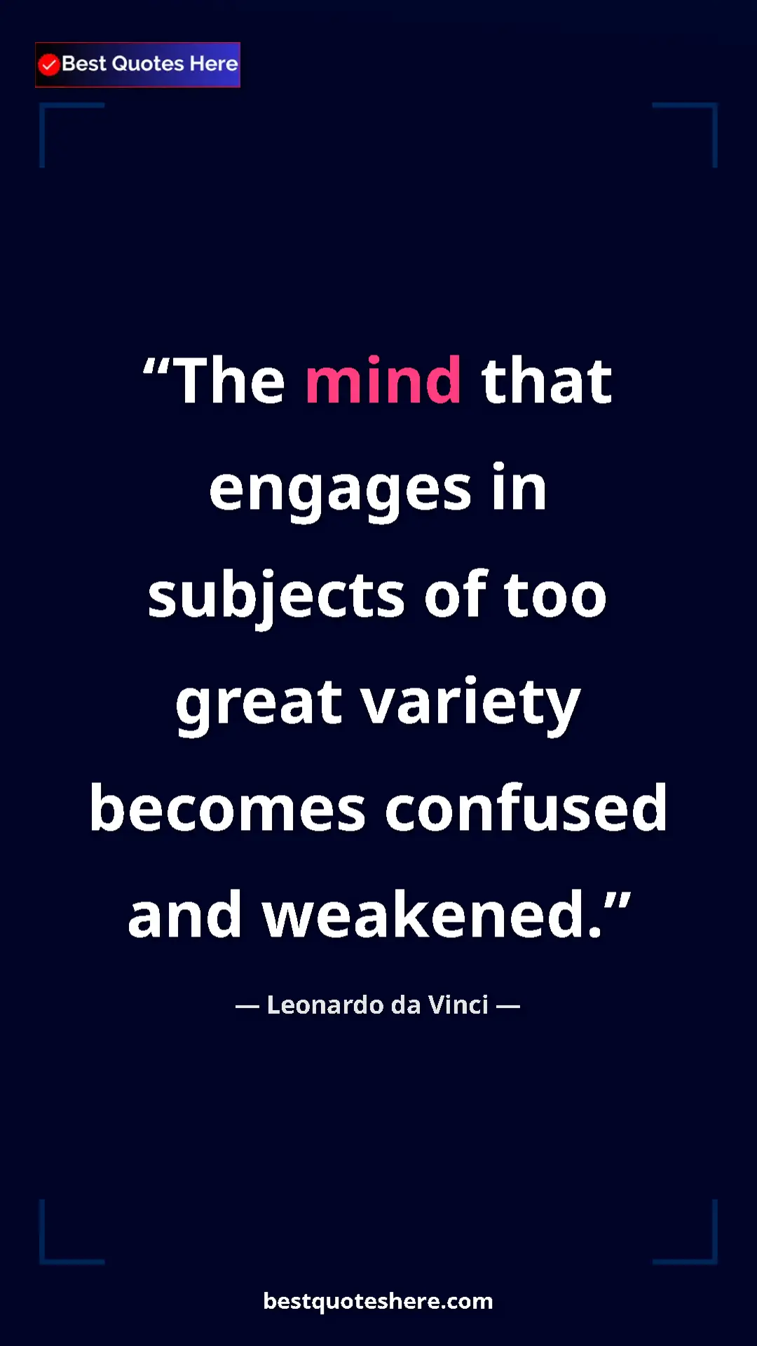 Pinterest quote poster by Leonardo da Vinci: "The mind that engages in subjects of too great variety..."