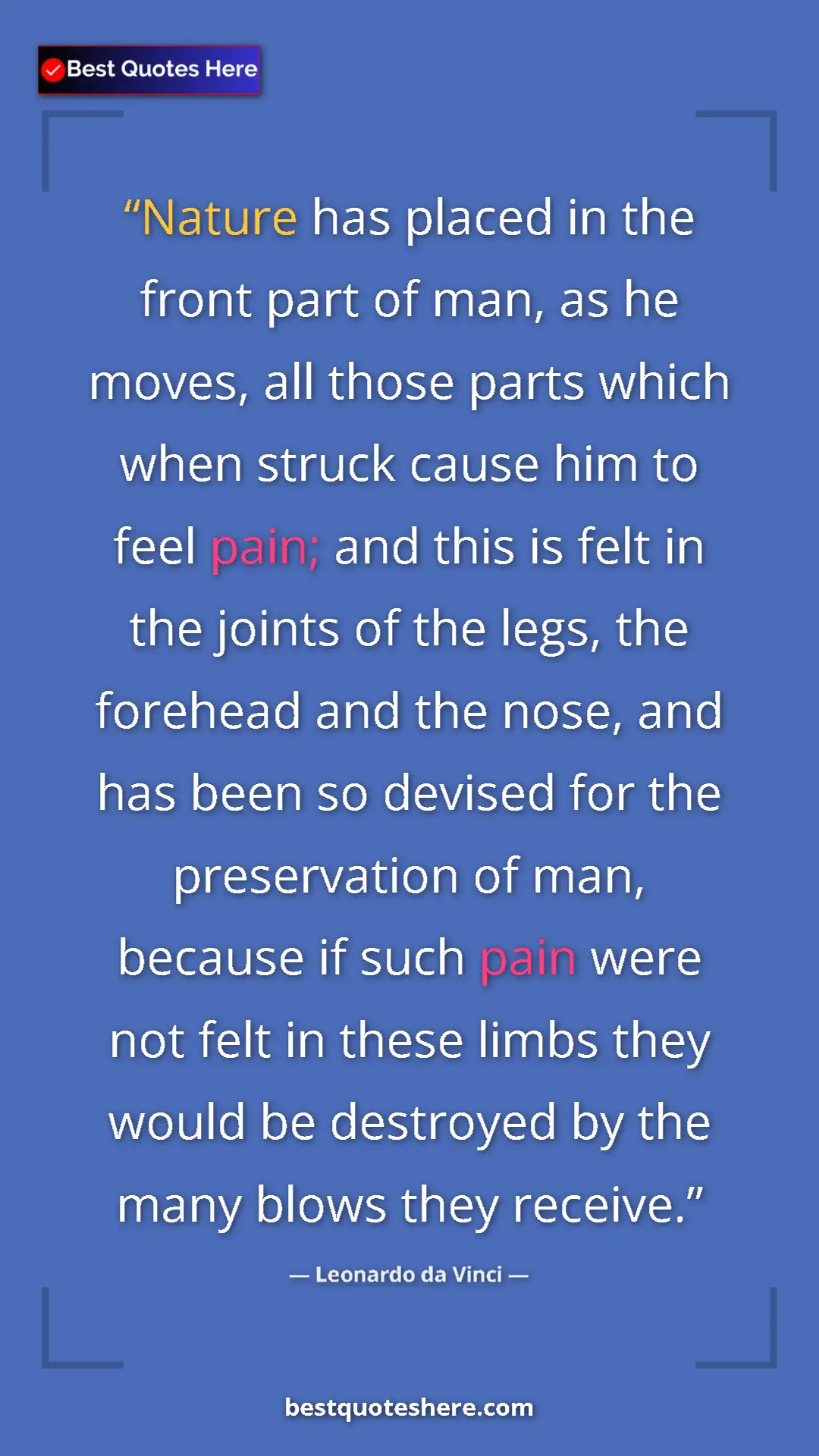 Leonardo da Vinci Quote Card: "Nature has placed in the front part of man, as he moves,..." Pinterest quote poster by Leonardo da Vinci: "Nature has placed in the front part of man, as he moves,..."