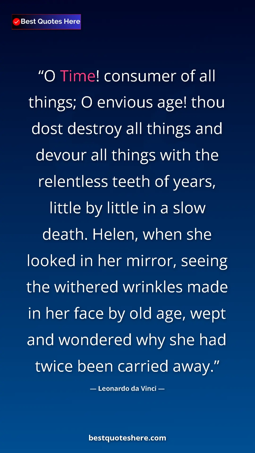Leonardo da Vinci Quote Card: "O Time! consumer of all things; O envious age! thou dost..." Pinterest quote poster by Leonardo da Vinci: "O Time! consumer of all things; O envious age! thou dost..."