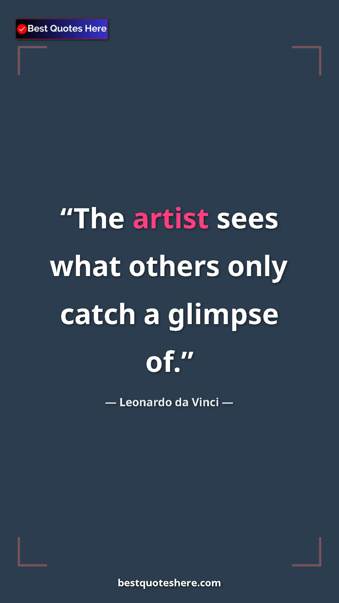 Pinterest quote poster by Leonardo da Vinci: "The artist sees what others only catch a glimpse of."
