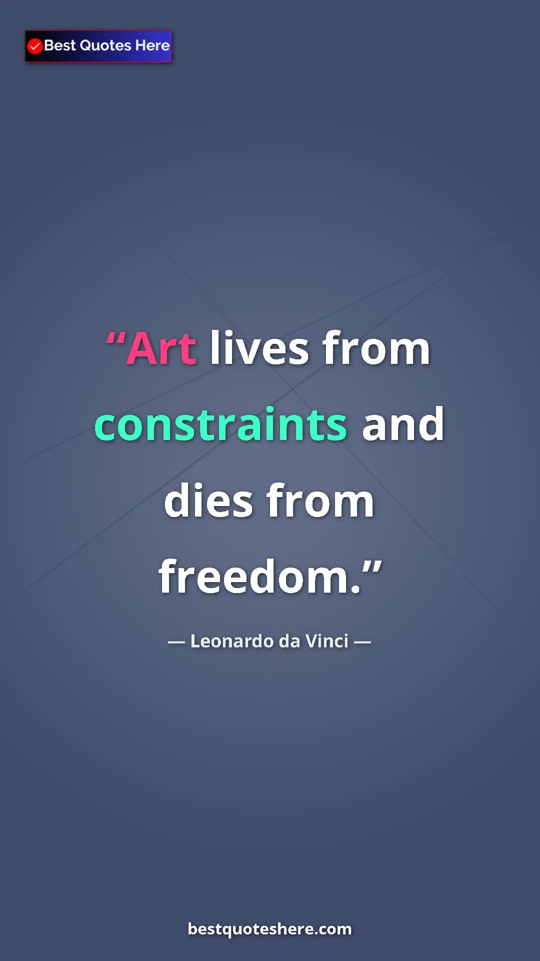 Pinterest quote poster by Leonardo da Vinci: "Art lives from constraints and dies from freedom."