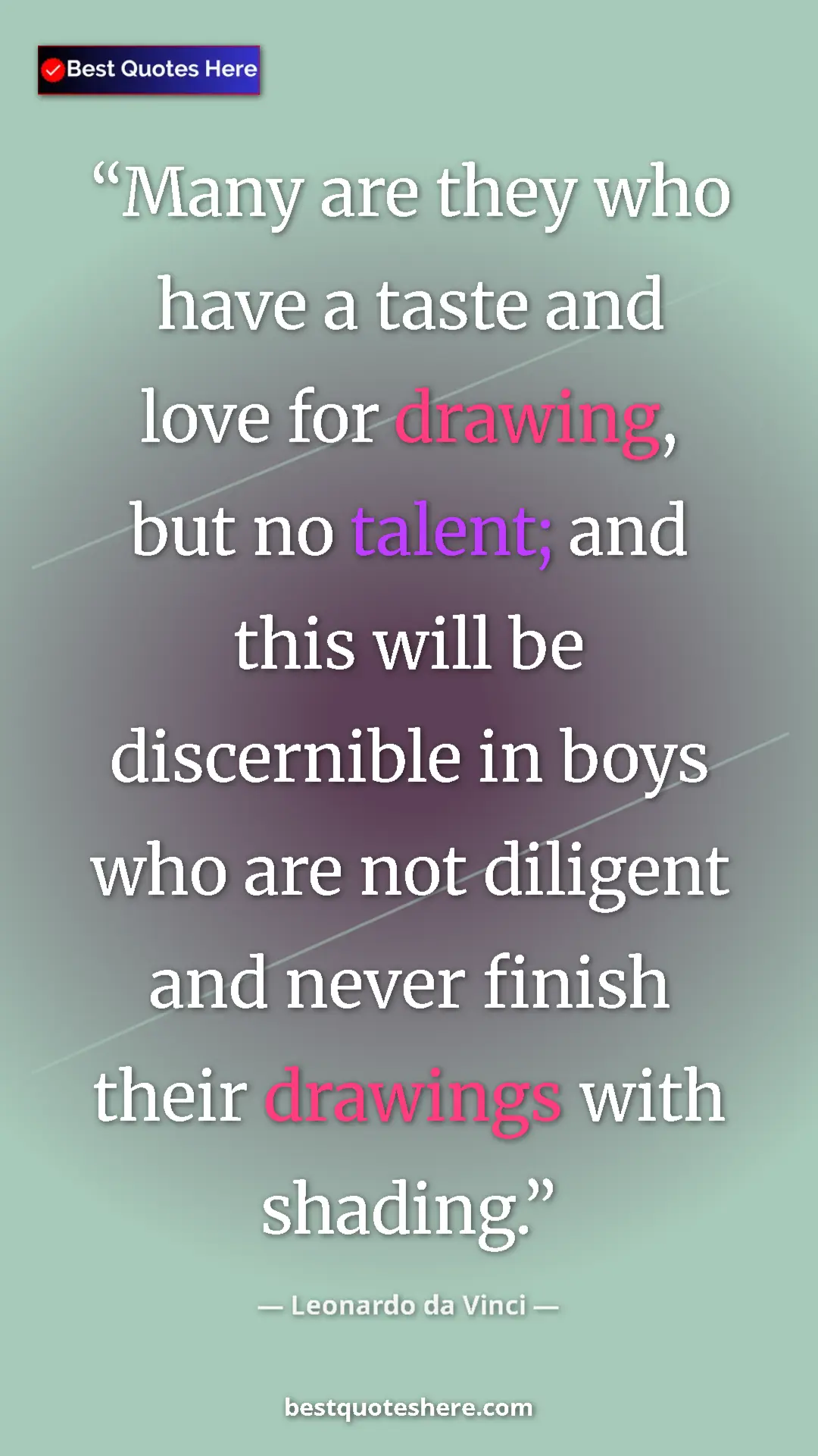 Pinterest quote poster by Leonardo da Vinci: "Many are they who have a taste and love for drawing, but no..."
