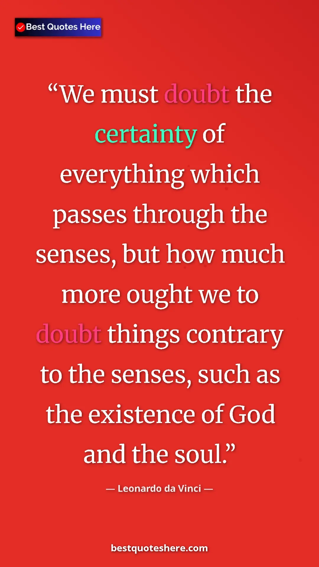 Pinterest quote poster by Leonardo da Vinci: "We must doubt the certainty of everything which passes..."