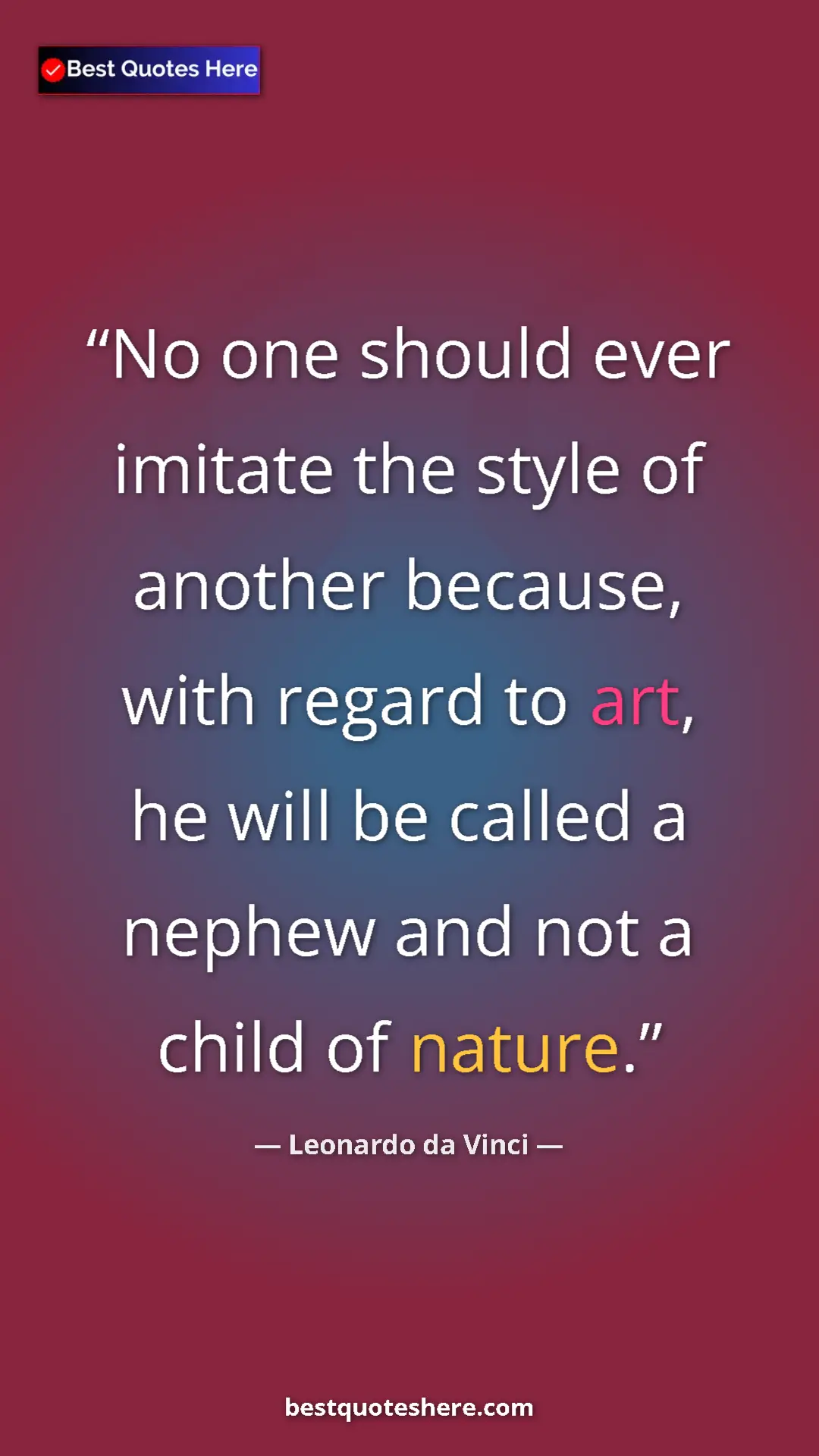 Pinterest quote poster by Leonardo da Vinci: "No one should ever imitate the style of another because,..."