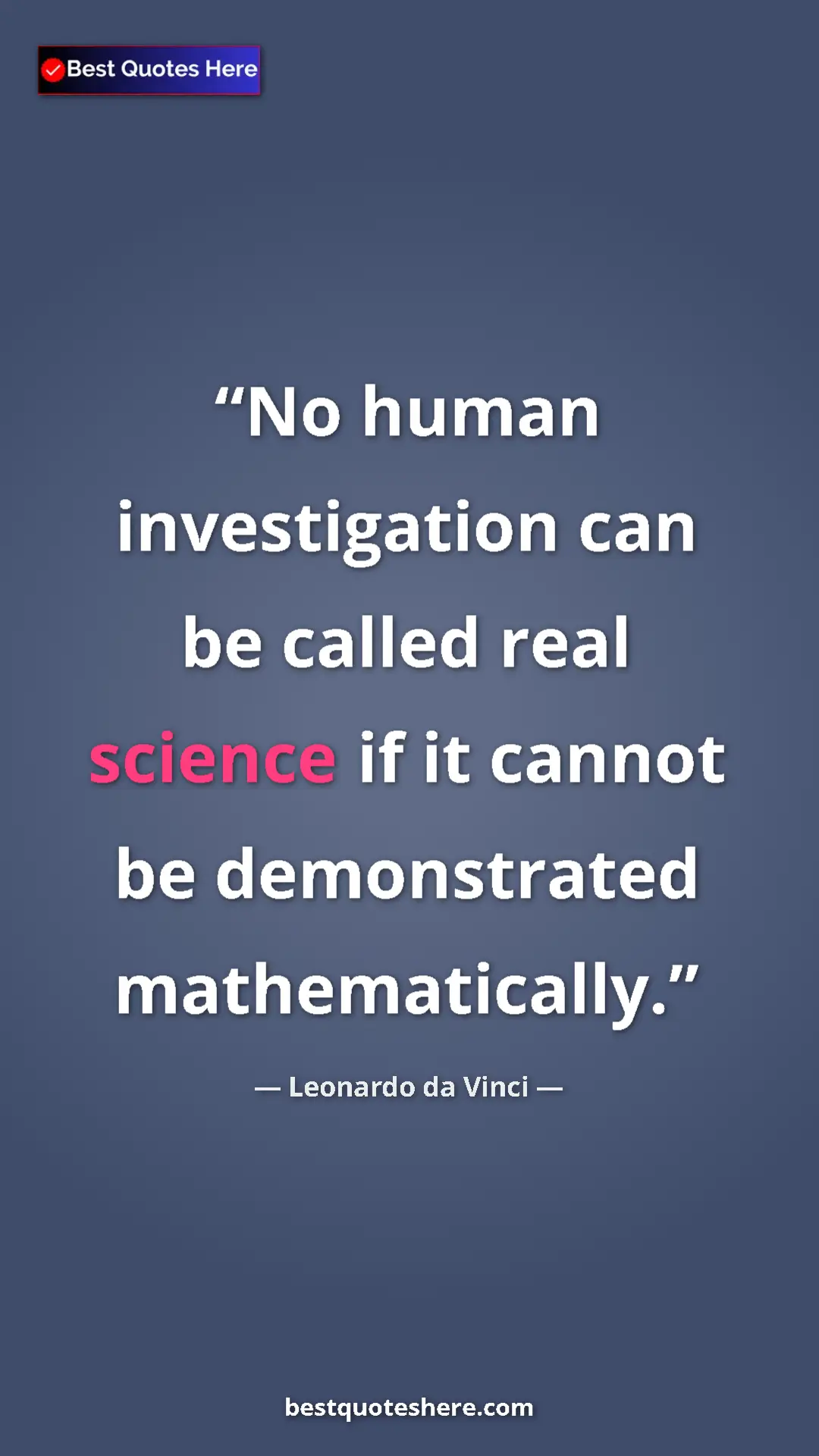 Pinterest quote poster by Leonardo da Vinci: "No human investigation can be called real science if it..."