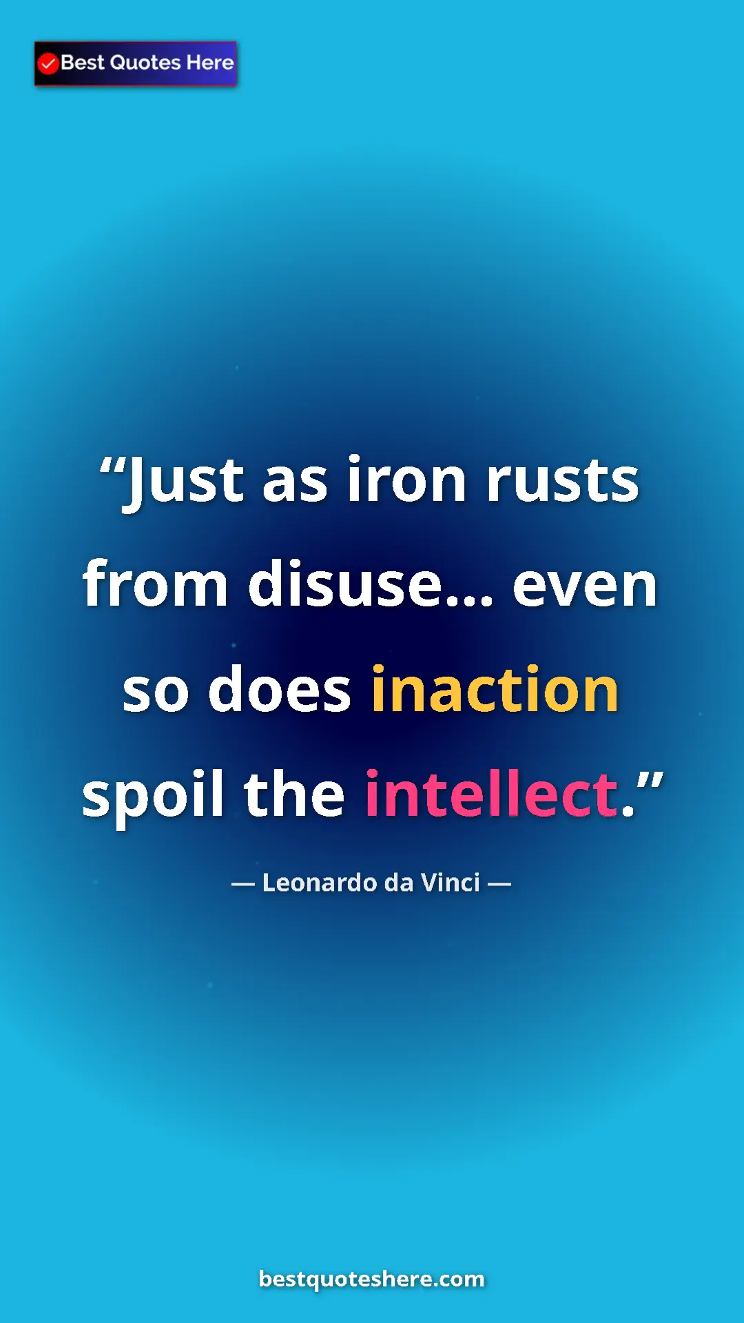 Pinterest quote poster by Leonardo da Vinci: "Just as iron rusts from disuse... even so does inaction..."