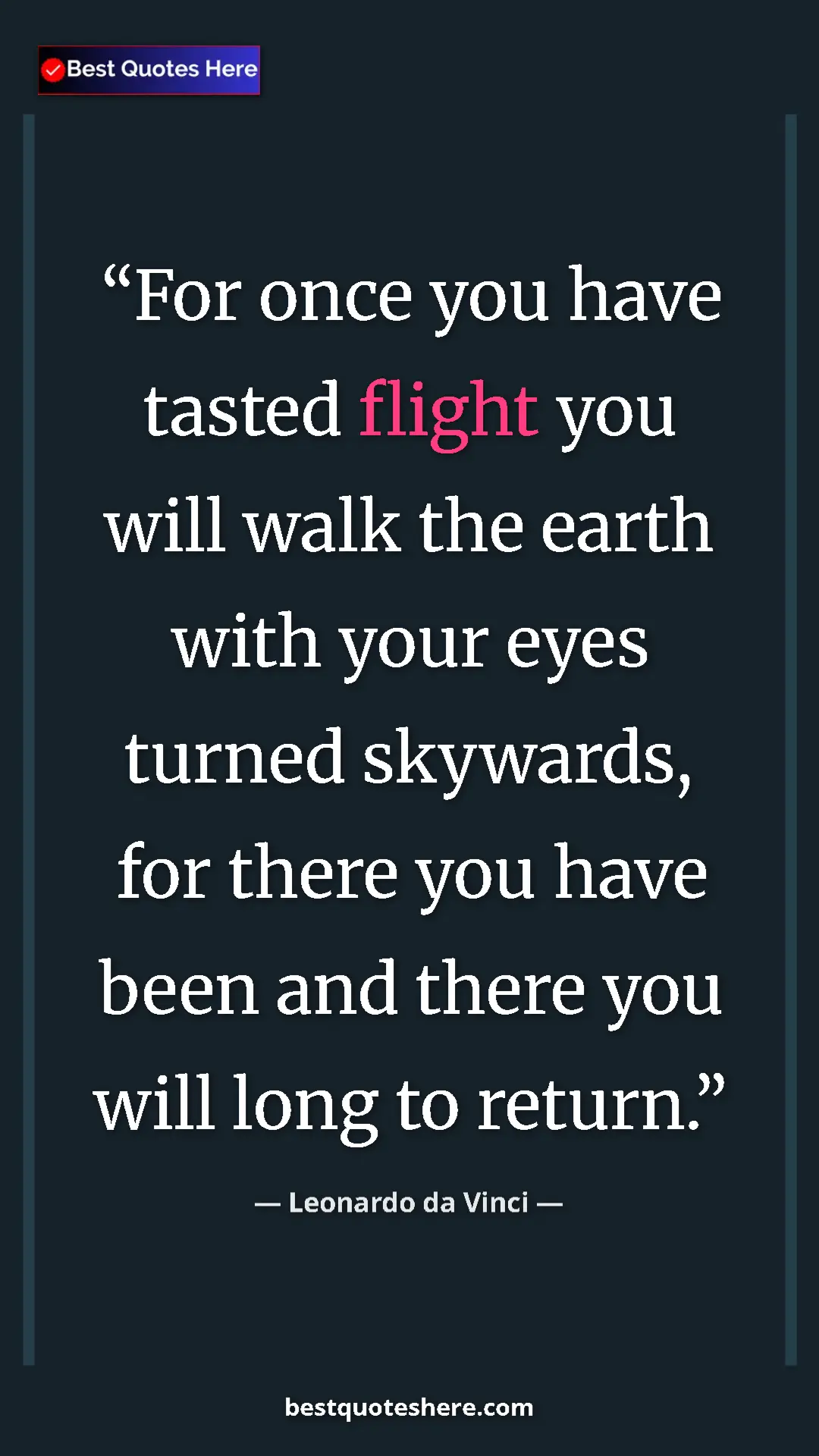 Pinterest quote poster by Leonardo da Vinci: "For once you have tasted flight you will walk the earth..."