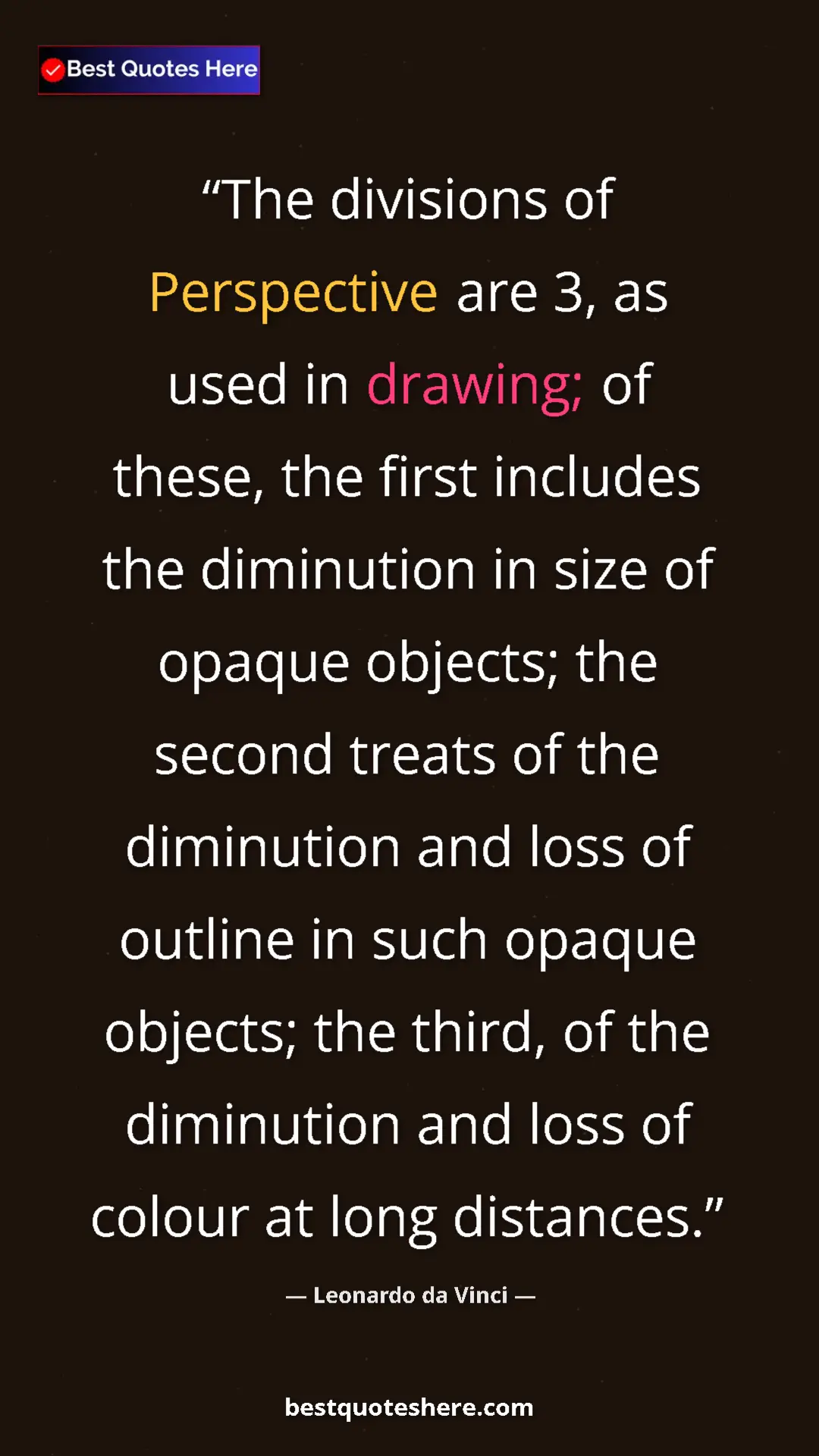 Pinterest quote poster by Leonardo da Vinci: "The divisions of Perspective are 3, as used in drawing; of..."