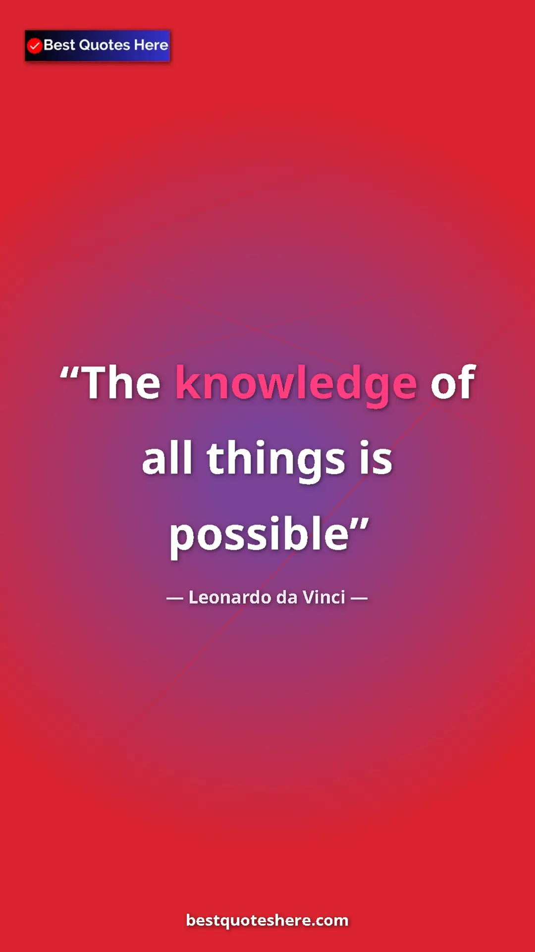 Pinterest quote poster by Leonardo da Vinci: "The knowledge of all things is possible"