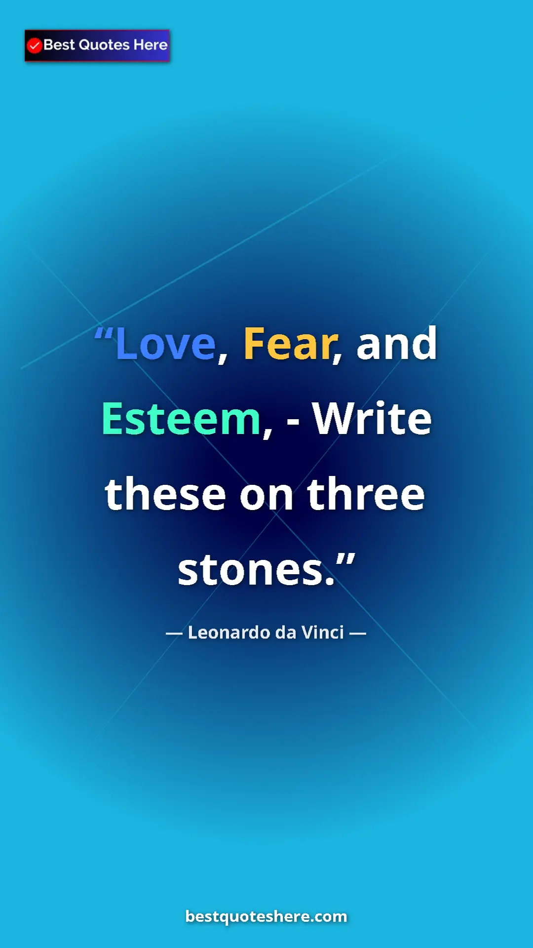 Pinterest quote poster by Leonardo da Vinci: "Love, Fear, and Esteem, - Write these on three stones."