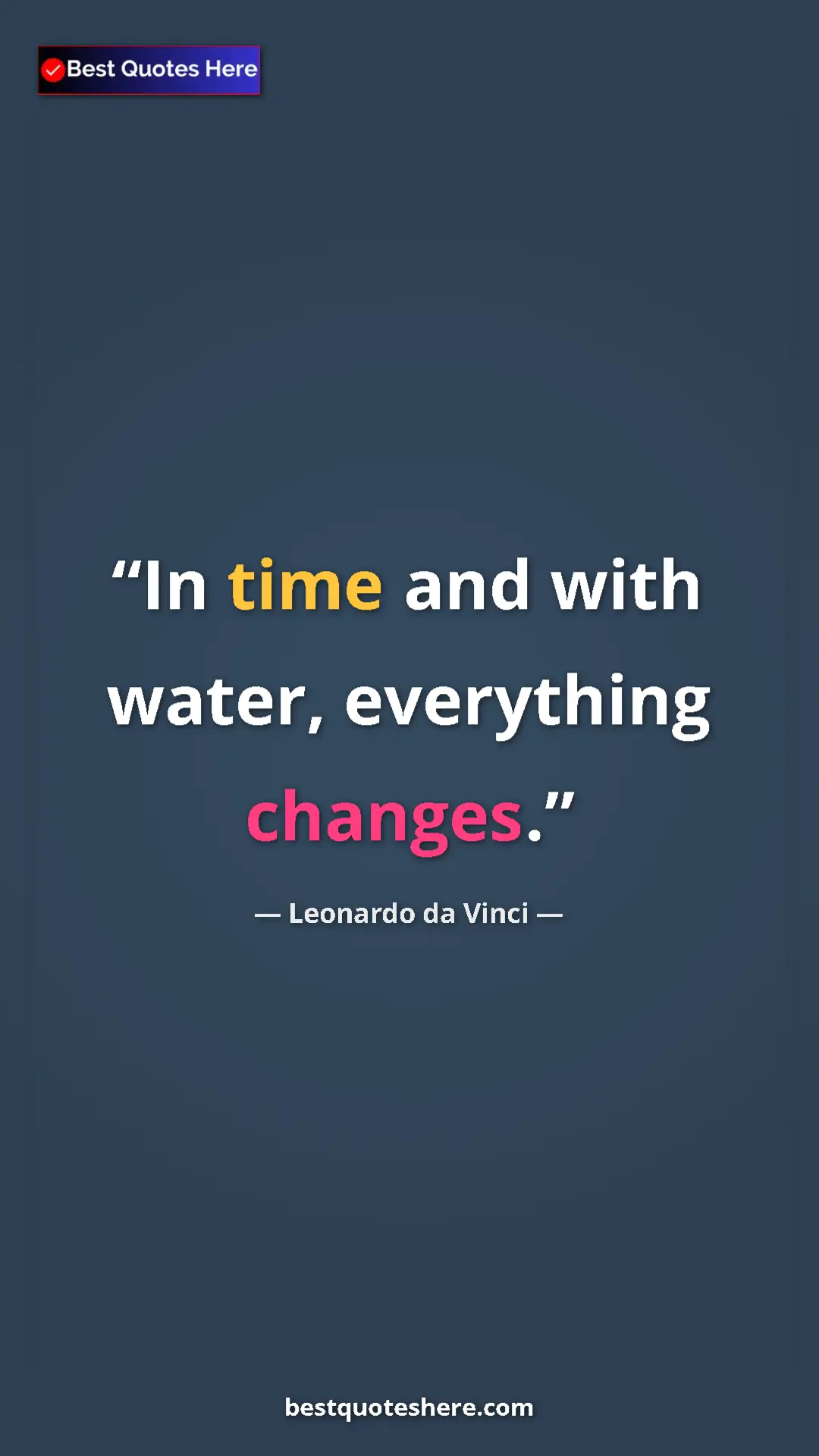 Pinterest quote poster by Leonardo da Vinci: "In time and with water, everything changes."
