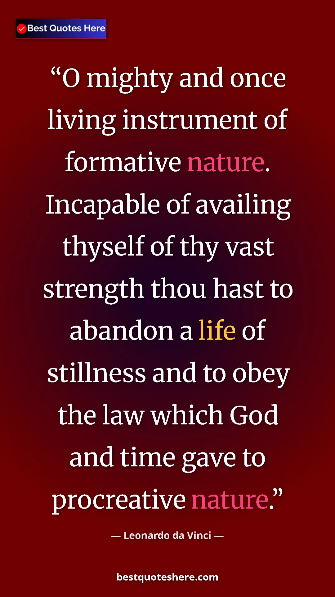 Pinterest quote poster by Leonardo da Vinci: "O mighty and once living instrument of formative nature...."