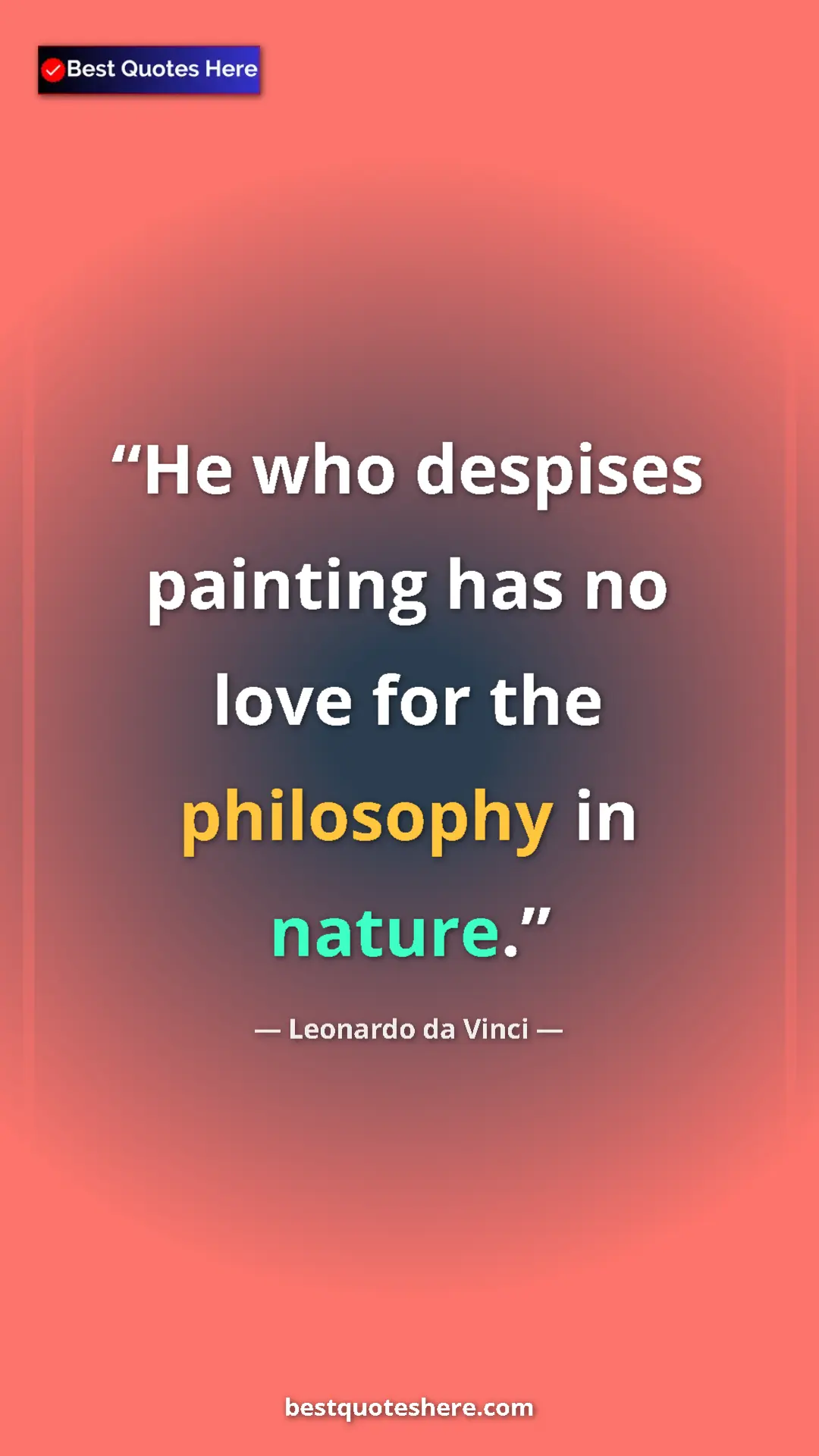 Pinterest quote poster by Leonardo da Vinci: "He who despises painting has no love for the philosophy in..."