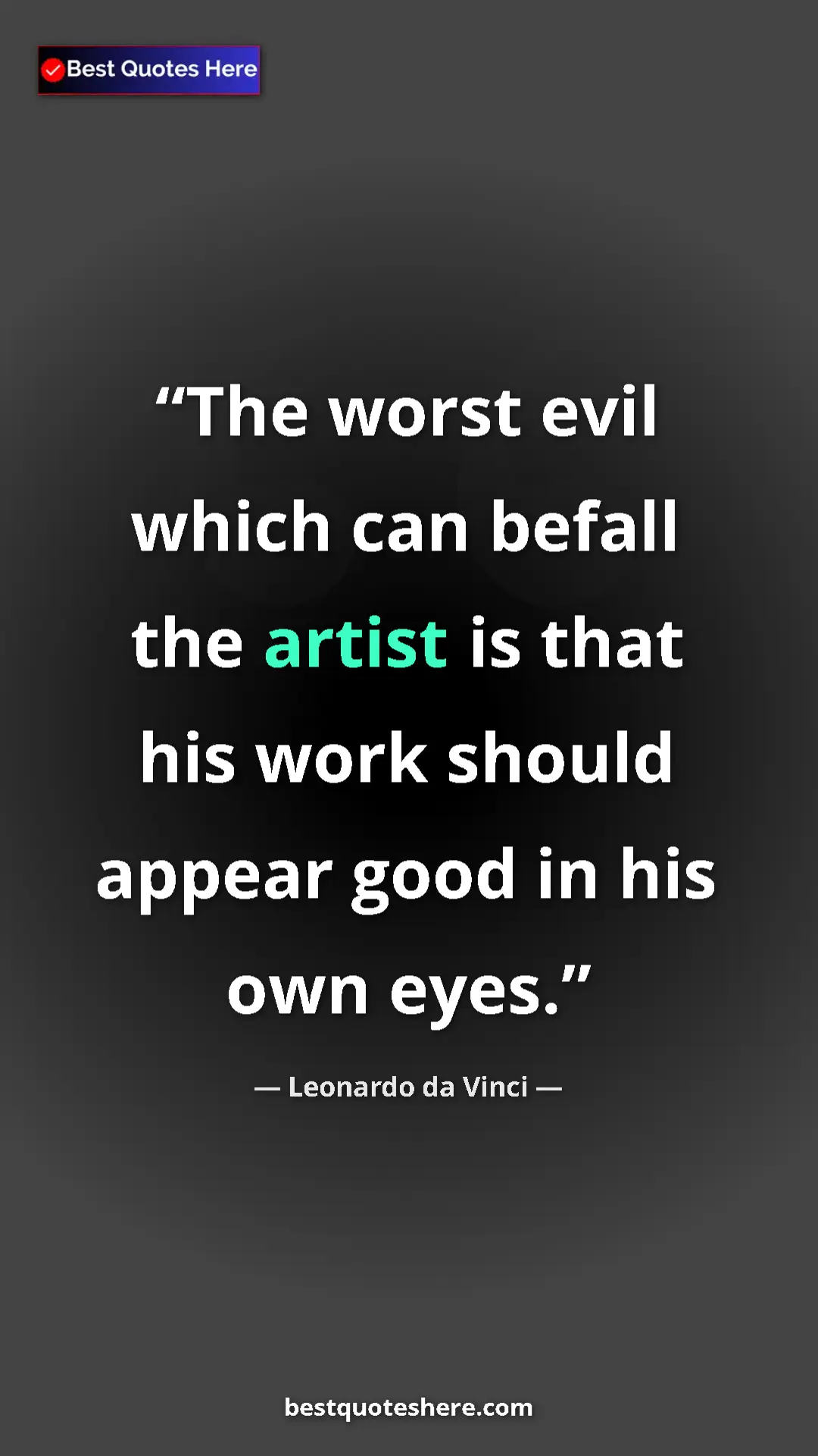 Pinterest quote poster by Leonardo da Vinci: "The worst evil which can befall the artist is that his work..."