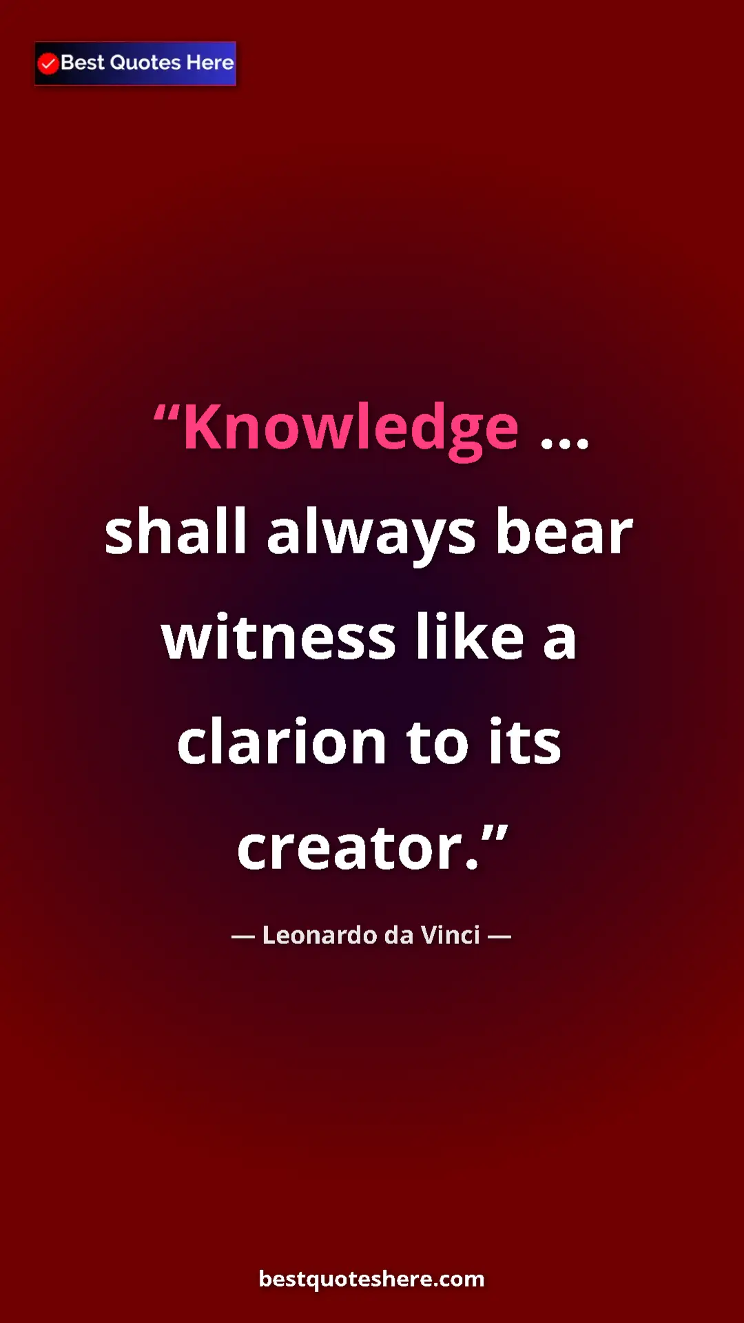 Leonardo da Vinci Quote Card: "Knowledge ... shall always bear witness like a clarion to..." Pinterest quote poster by Leonardo da Vinci: "Knowledge ... shall always bear witness like a clarion to..."