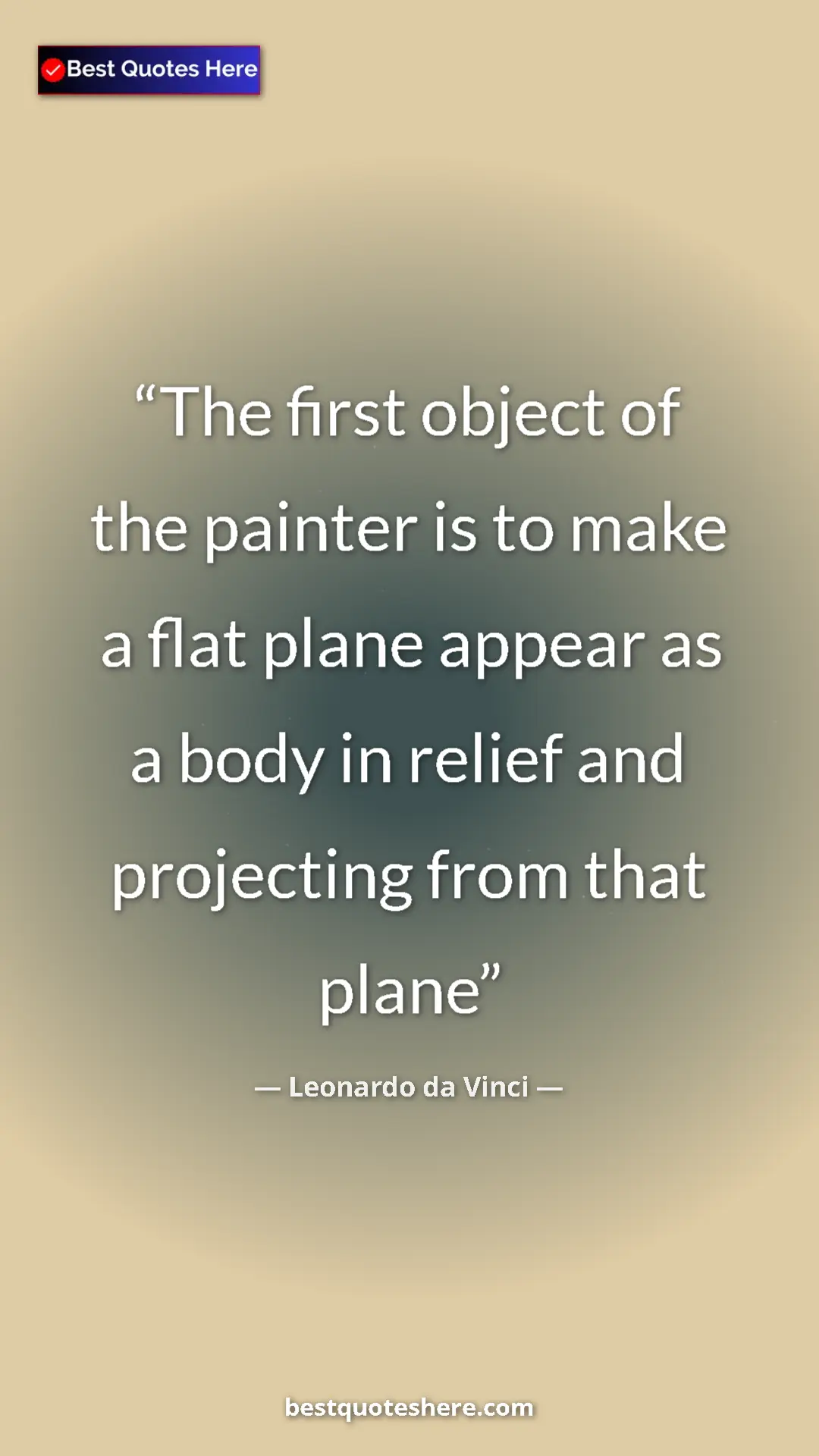 Pinterest quote poster by Leonardo da Vinci: "The first object of the painter is to make a flat plane appe"